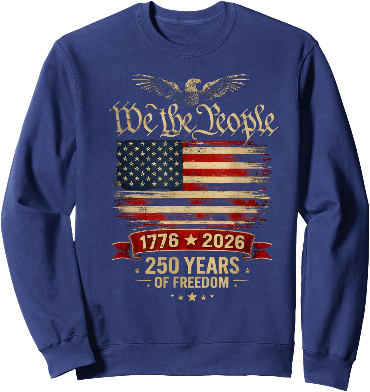 We The People 250 Years of Freedom Patriotic 1776-2026 Sweatshirt - Sweatshirt | Navy