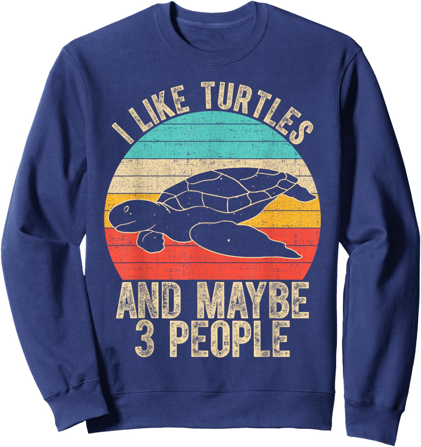 I Like Turtles and Maybe 3 People Quote Outfit for Turtle Sweatshirt - Sweatshirt | Navy