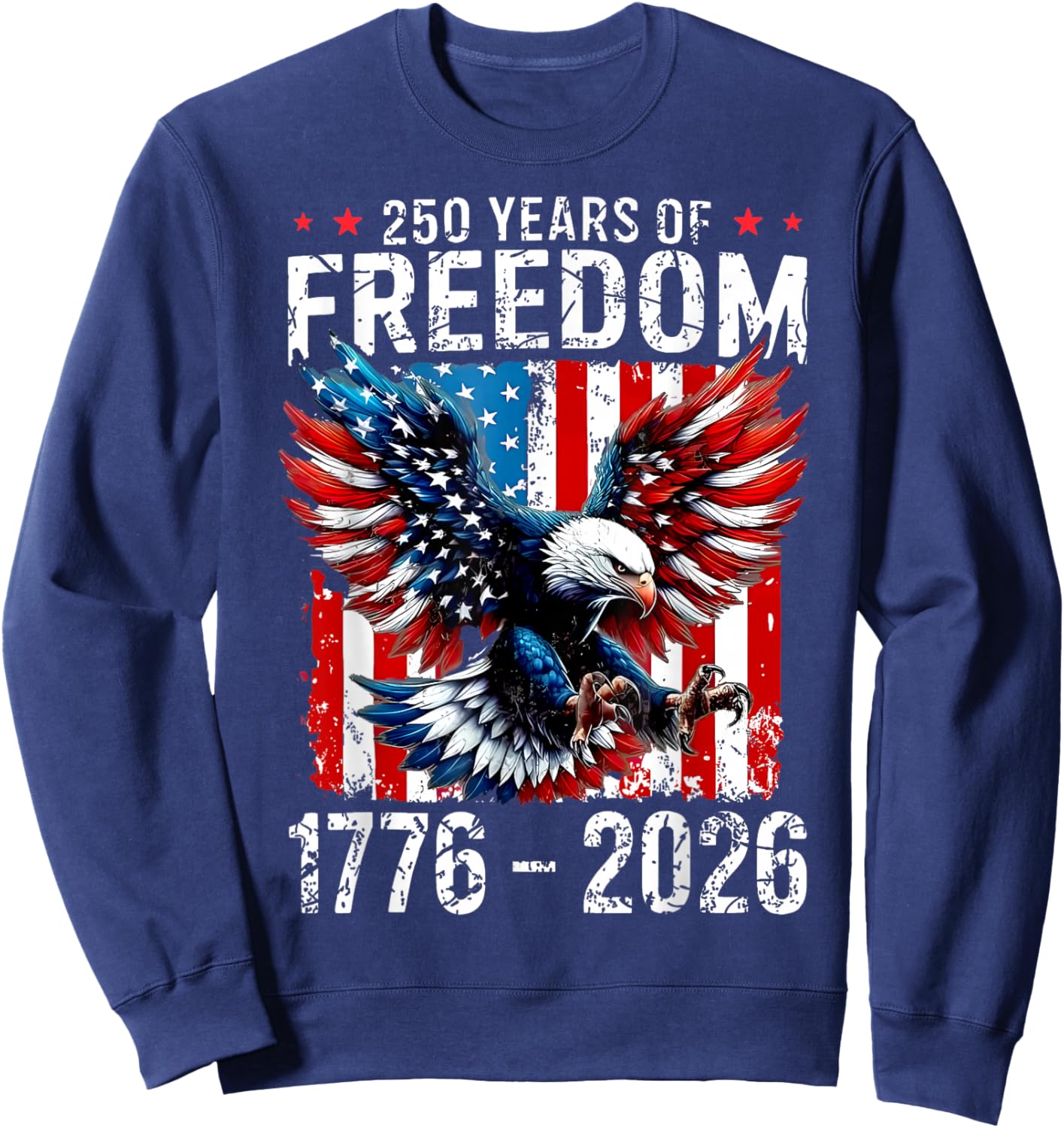 Eagle and Flag 250 Years 1776-2026 250th Birthday Sweatshirt - Sweatshirt | Navy