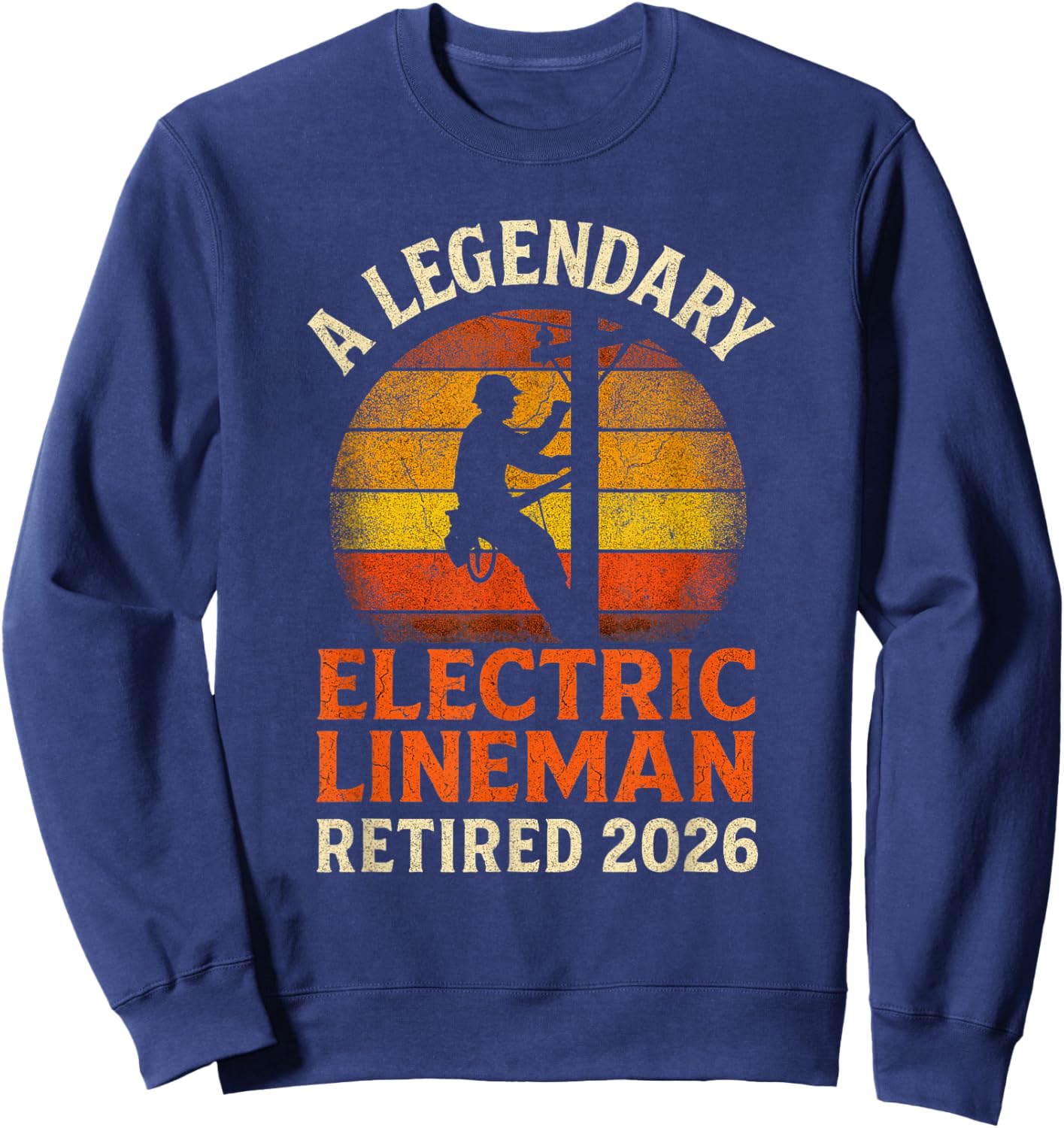 Electric Lineman Legendary Retired 2026 Vintage Retirement Sweatshirt - Sweatshirt | Navy