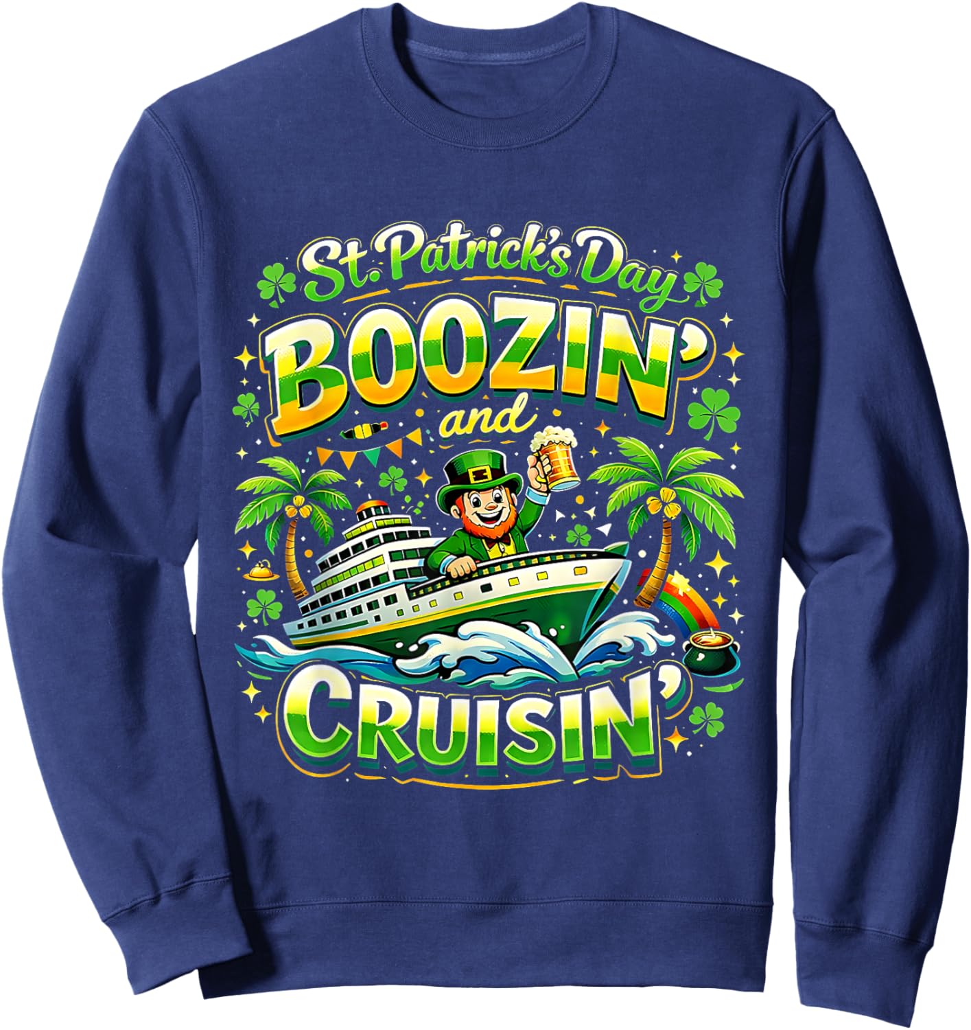 St Patricks Day Boozin and Cruisin Party Vibes Sweatshirt - Sweatshirt | Navy