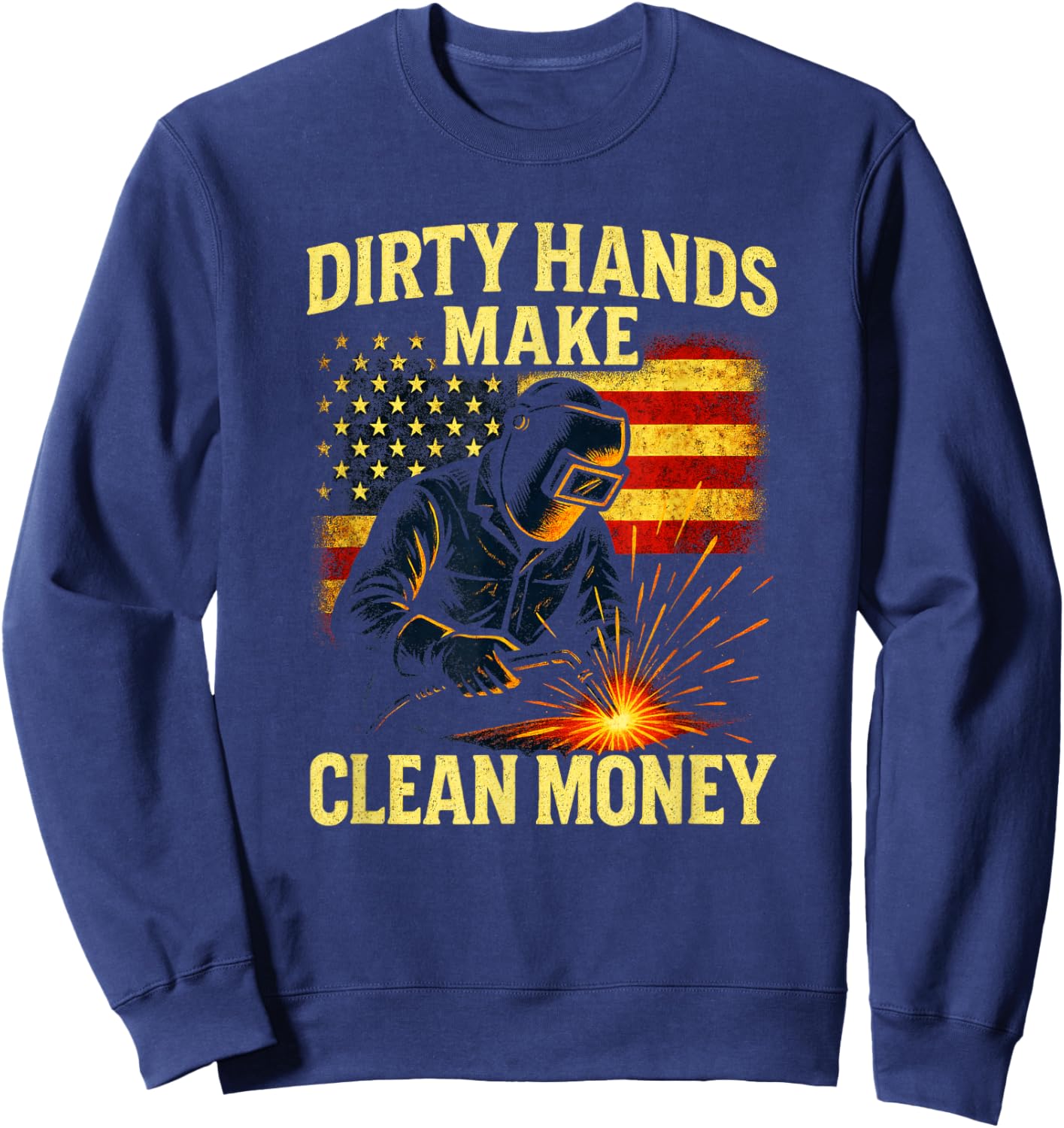 Dirty Hands Make - Patriotic Welding Art Sweatshirt - Sweatshirt | Navy