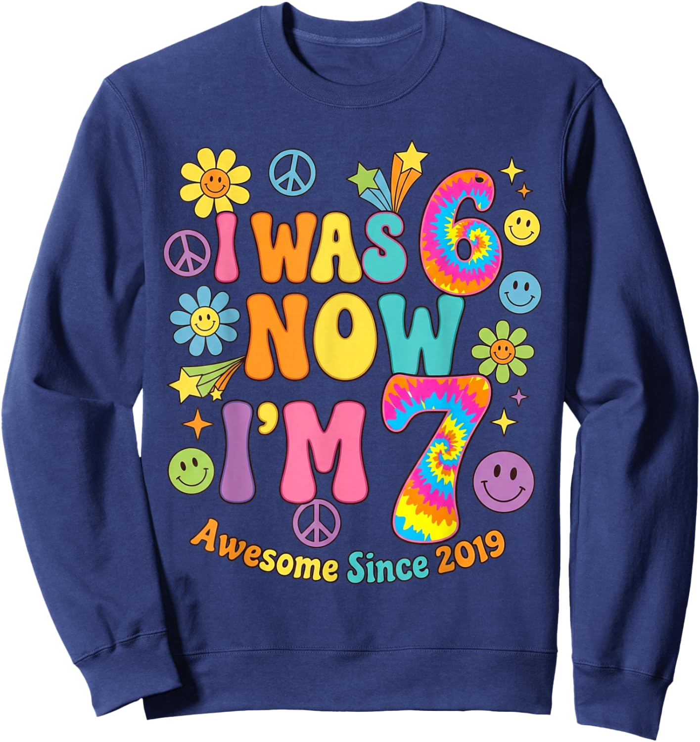 I was 6 Now I’m 7 Birthday Awesome Since 2019 Retro Vibes Sweatshirt - Sweatshirt | Navy