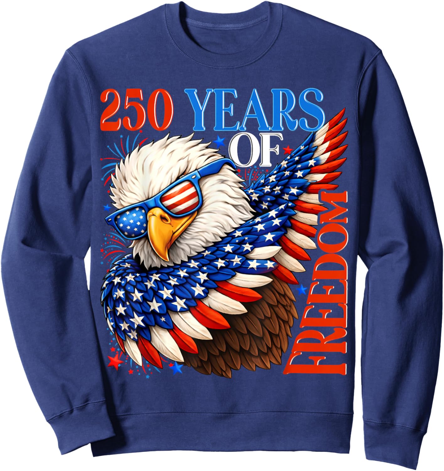 250 Years of Freedom 1776 2026 Patriotic Bald Eagle 4th July Sweatshirt - Sweatshirt | Navy