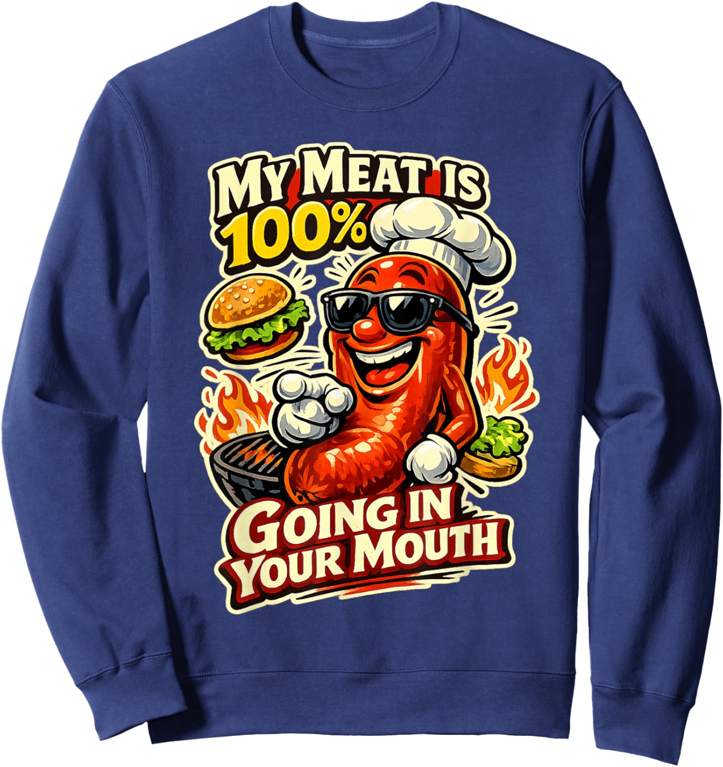 My Meat is 100% Going in Your Mouth Funny Sweatshirt - Sweatshirt | Navy