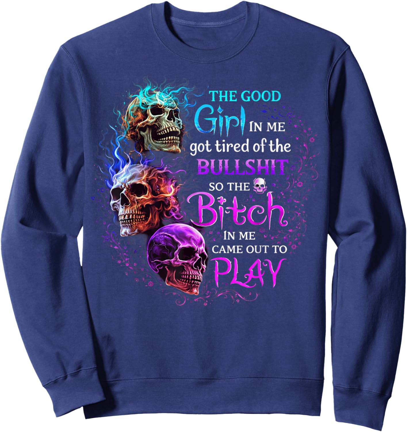 The Good Girl in Me Got Tired of The Bullshit Skull Rose Sweatshirt - Sweatshirt | Navy