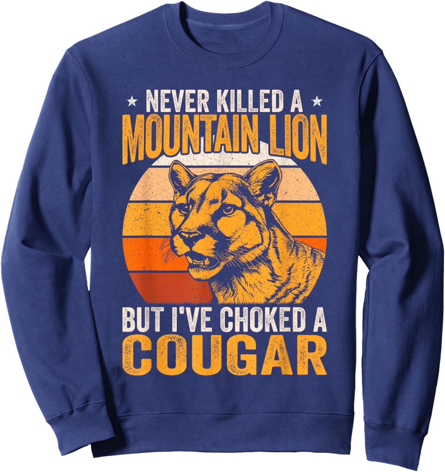 Never Killed A Mountain Lion But I Choked A Cougar Retro Sweatshirt - Sweatshirt | Navy