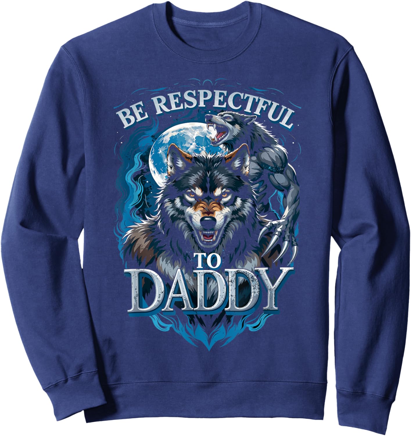 Be Respectful to Daddy Funny Meme Cringe Sweatshirt - Sweatshirt | Navy