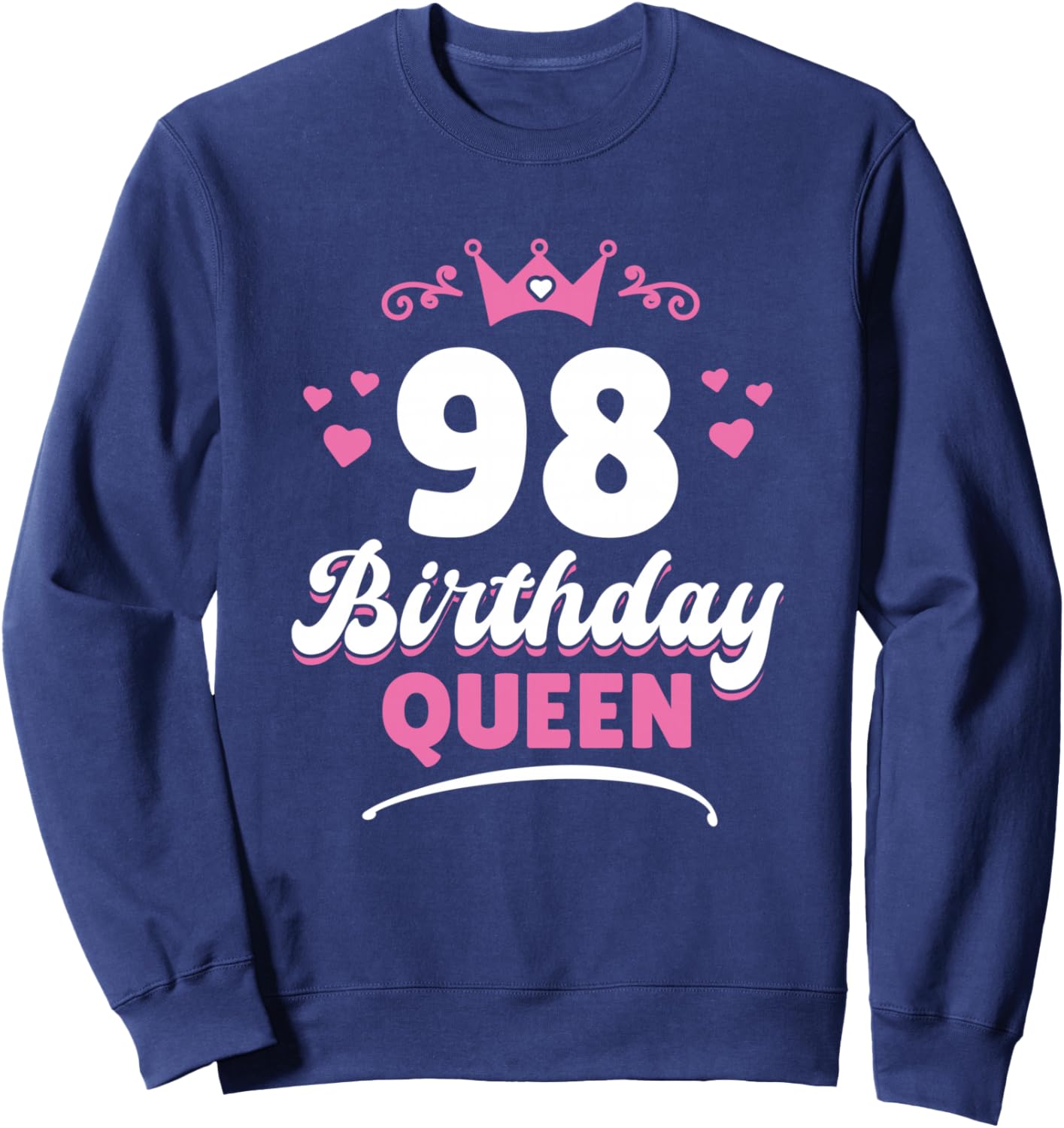 98 Years Queen Woman 98th Birthday Sweatshirt - Sweatshirt | Navy