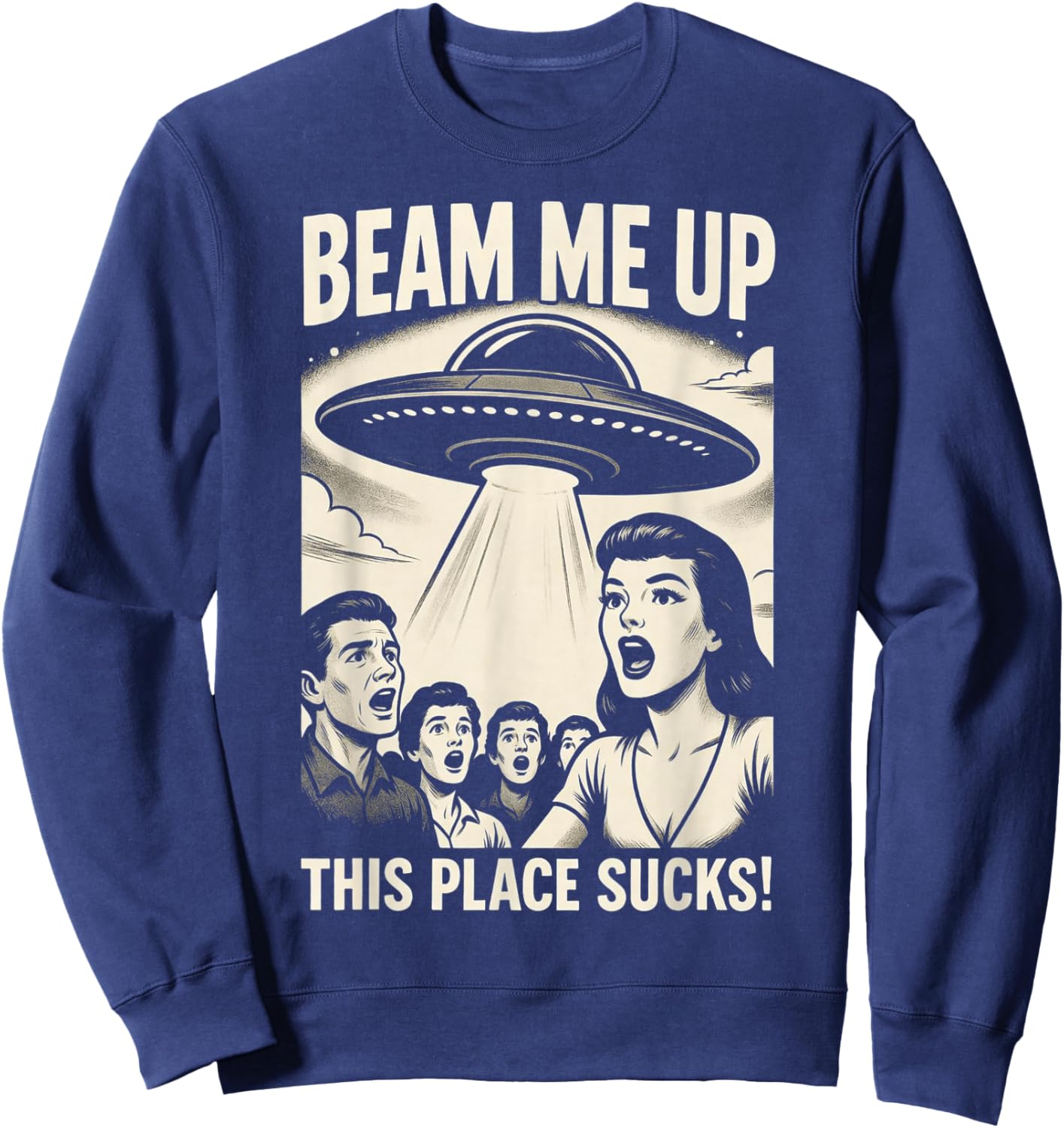 Beam Me Up This Place Sucks Men Women Sweatshirt - Sweatshirt | Navy
