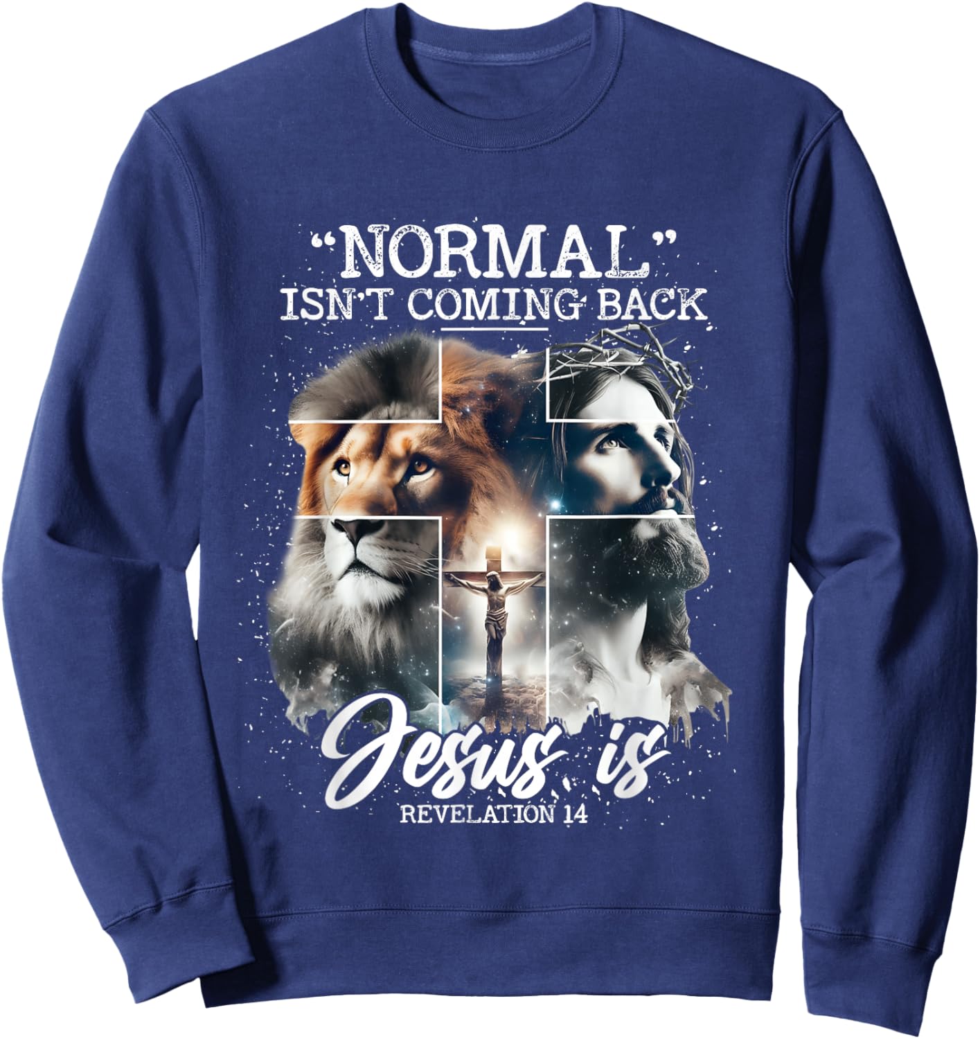 Normal Isn't Coming Back Jesus is, with Lion Cross Christian Sweatshirt - Sweatshirt | Navy