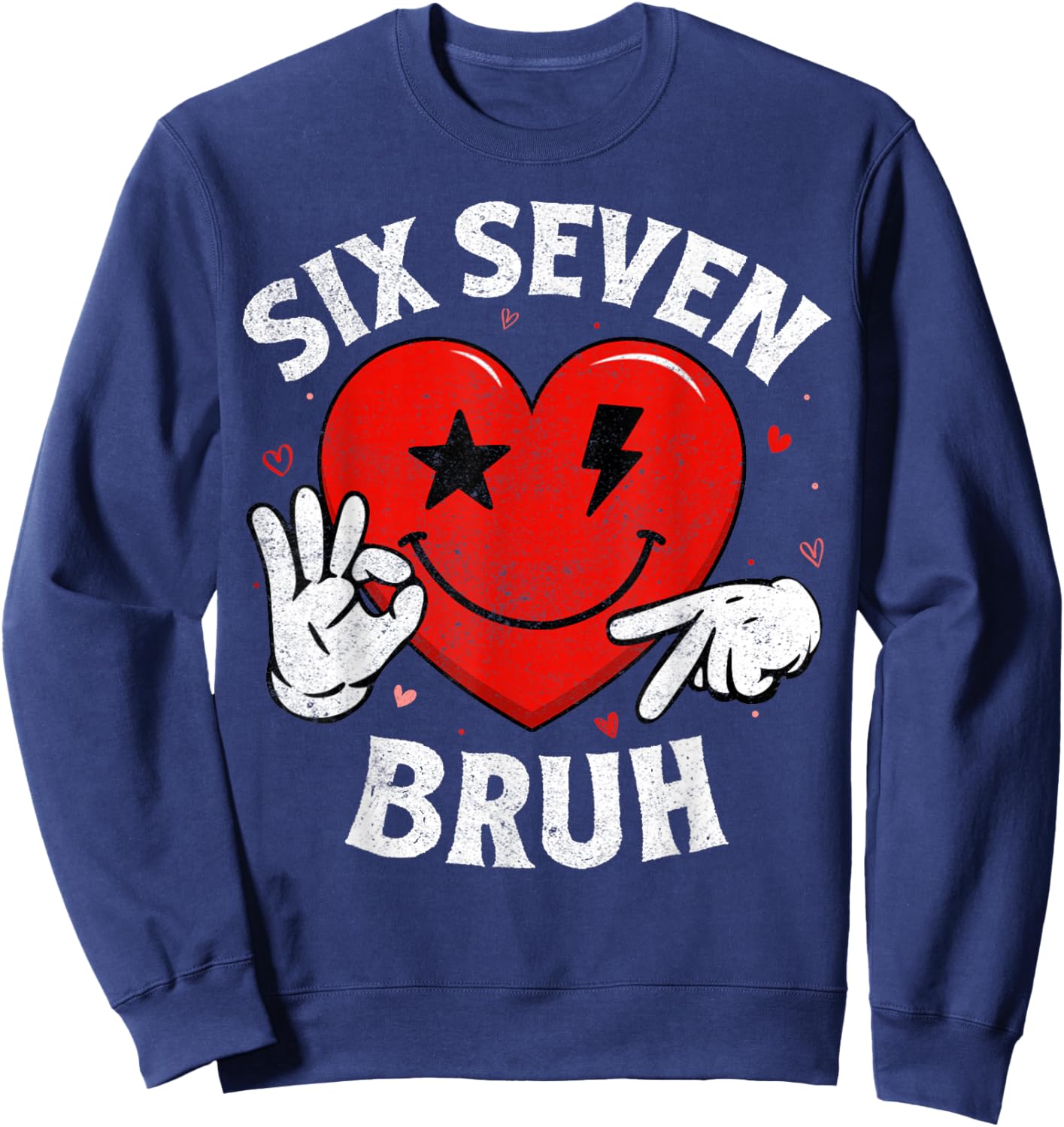 Bruh 67 Six Seven 6 7 Meme Hearts Valentines Day Women Girls Sweatshirt - Sweatshirt | Navy