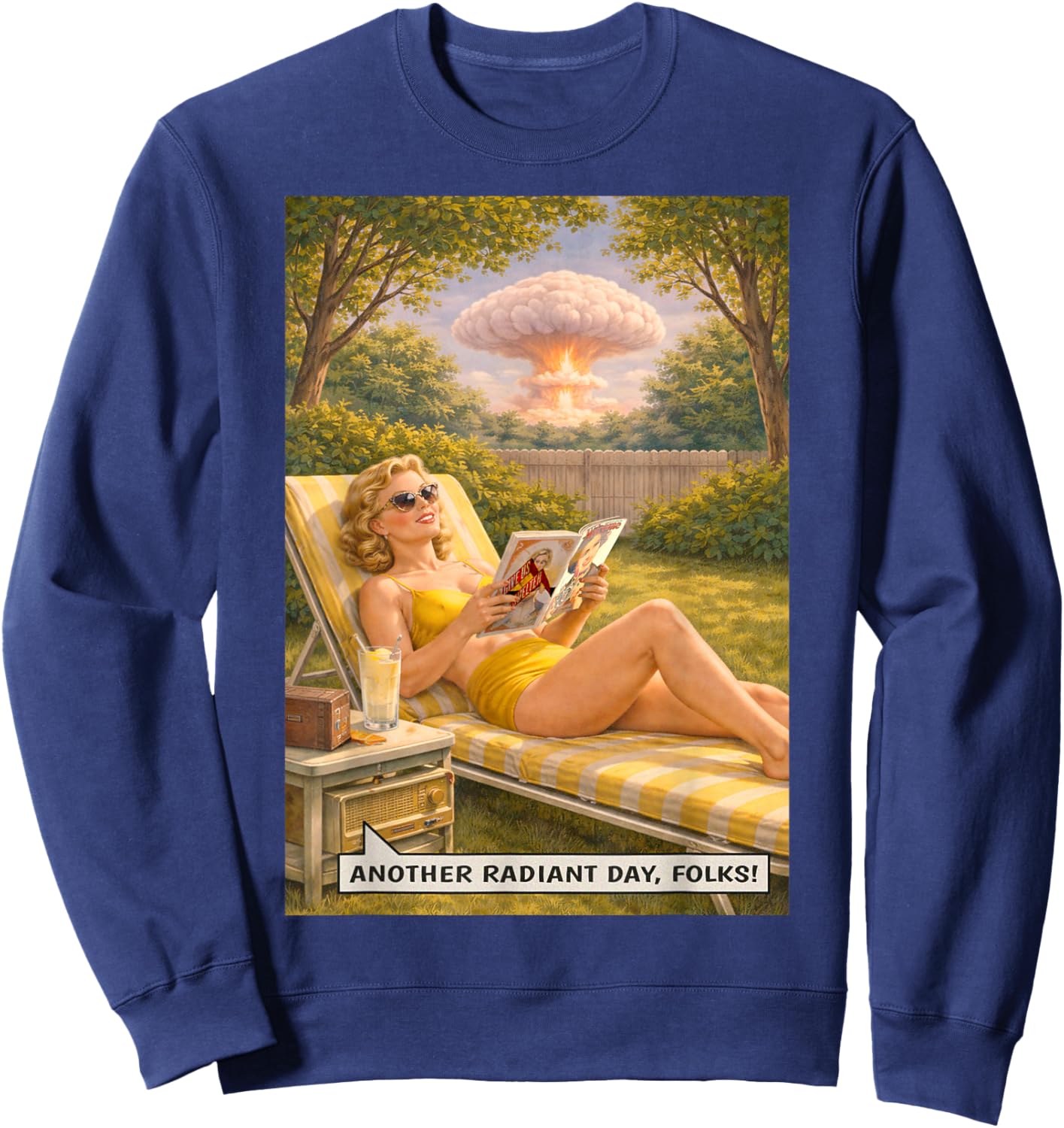 Another Radiant Day, Folks! Atomic Bomb Sunbathing Joke Sweatshirt - Sweatshirt | Navy