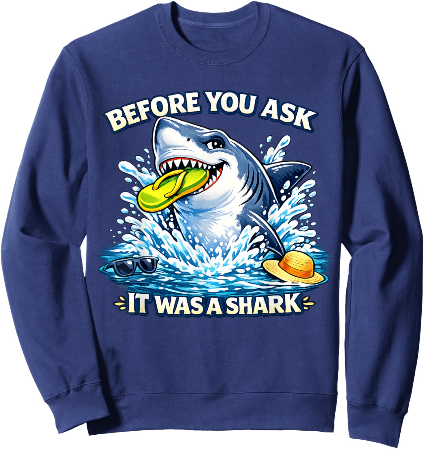 Arm, Leg Amputee Funny Shirts Before You Ask It was A Shark Sweatshirt - Sweatshirt | Navy