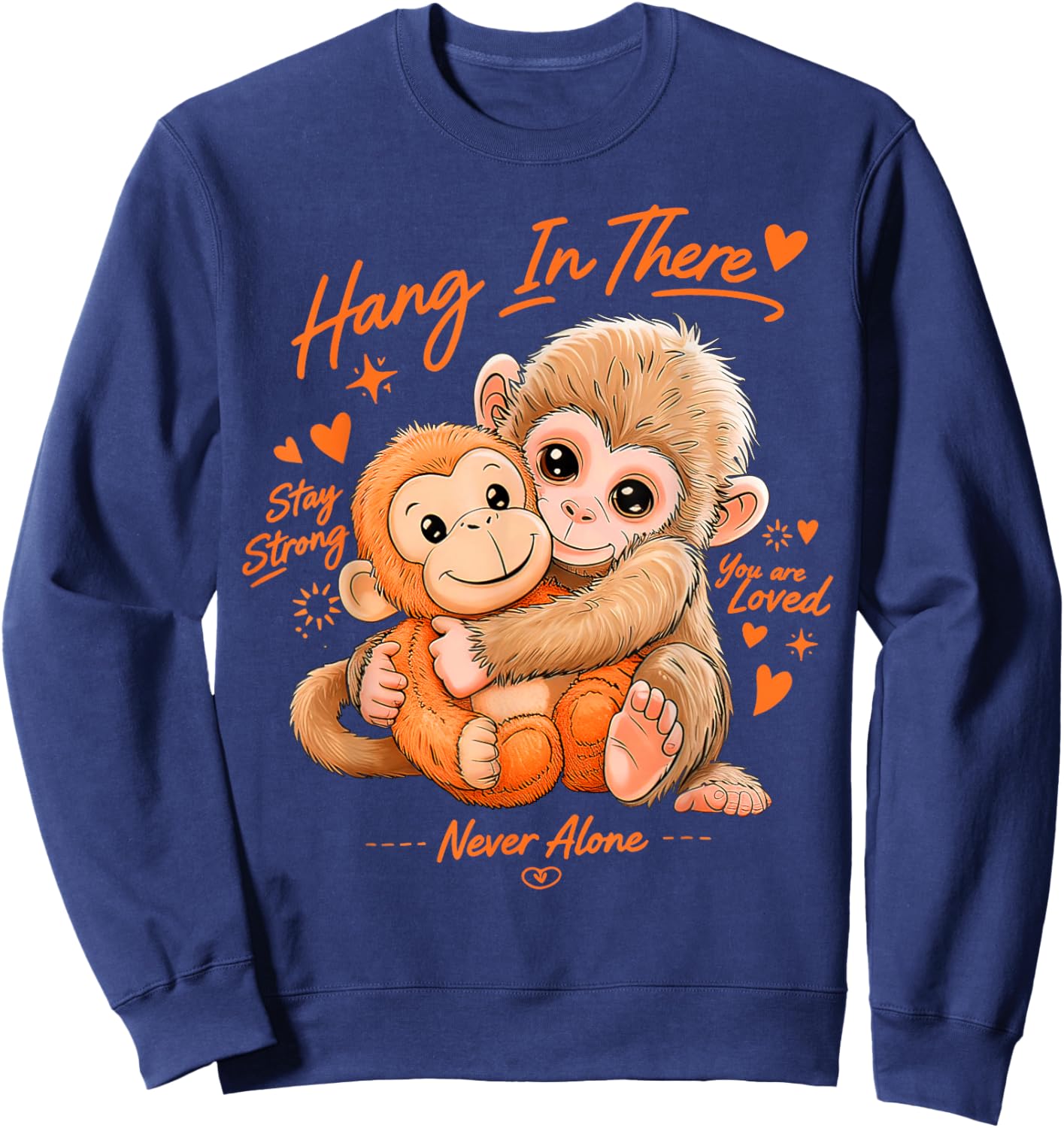 Monkey Punch, Hang in There, Stay Strong, You are Loved Sweatshirt - Sweatshirt | Navy
