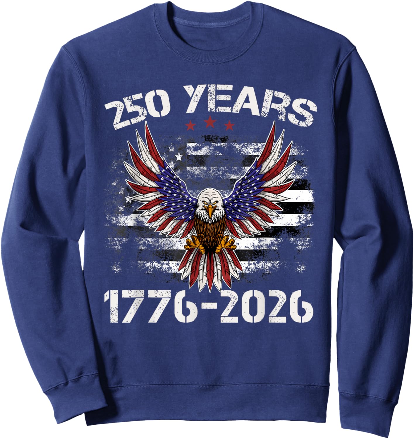 American Flag Eagle Shirt 250 Years 1776-2026 250th Birthday Sweatshirt - Sweatshirt | Navy