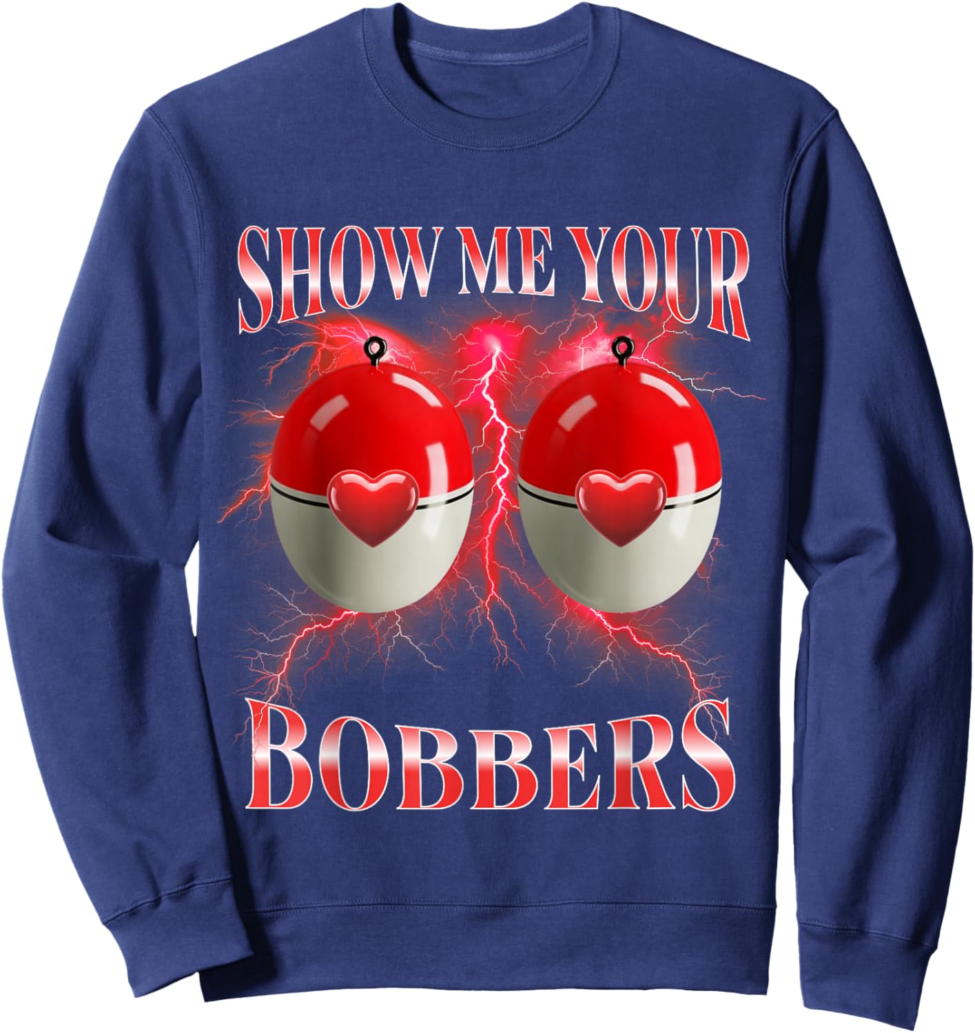 Funny Fishing Show Me Your Bobber Valentines Day Bootleg Sweatshirt - Sweatshirt | Navy