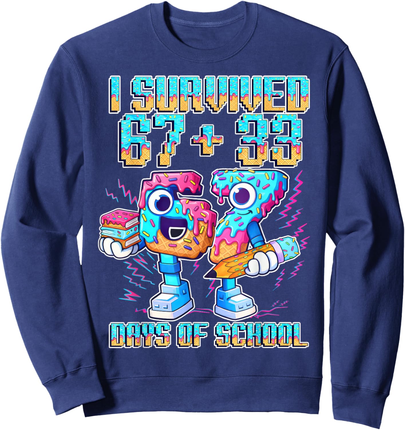 I Survived 67 33 Days of School Funny 100th Day of School Sweatshirt - Sweatshirt | Navy