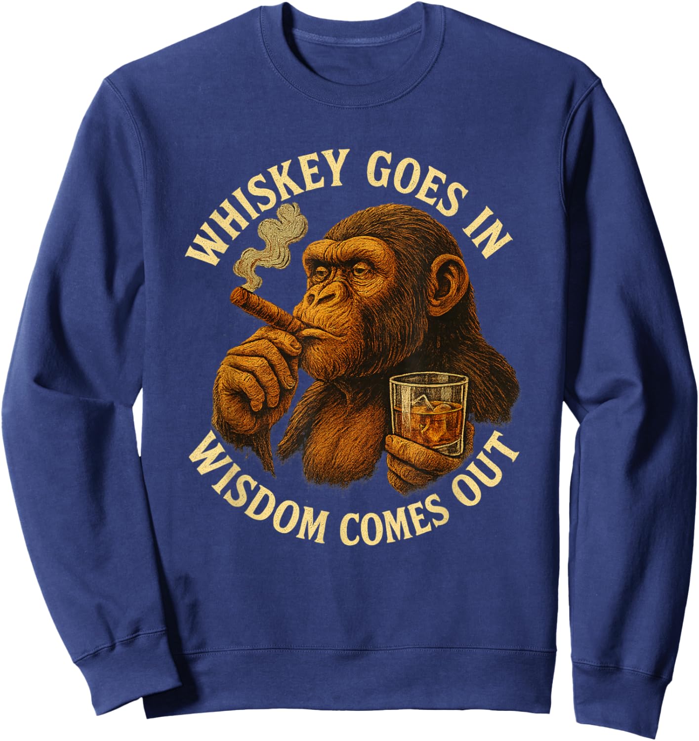 Whiskey Goes in Wisdom Comes Out Funny Monkey Sweatshirt - Sweatshirt | Navy