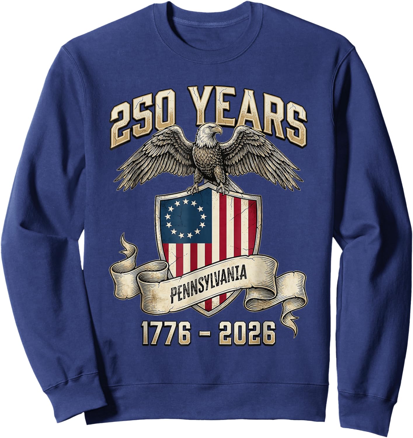 Eagle Flag 250 Years 1776 2026 250Th Birthday Pennsylvania Sweatshirt - Sweatshirt | Navy