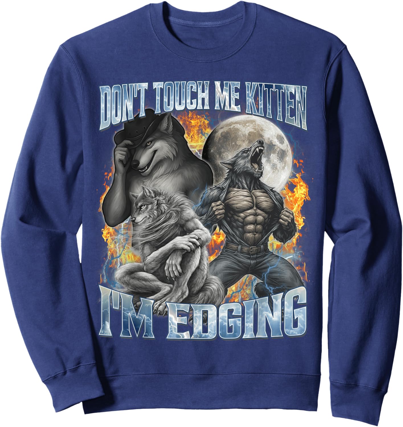 Don't Touch Me Kitten I'm Edging Cool Funny Alpha Wolf Meme Sweatshirt - Sweatshirt | Navy