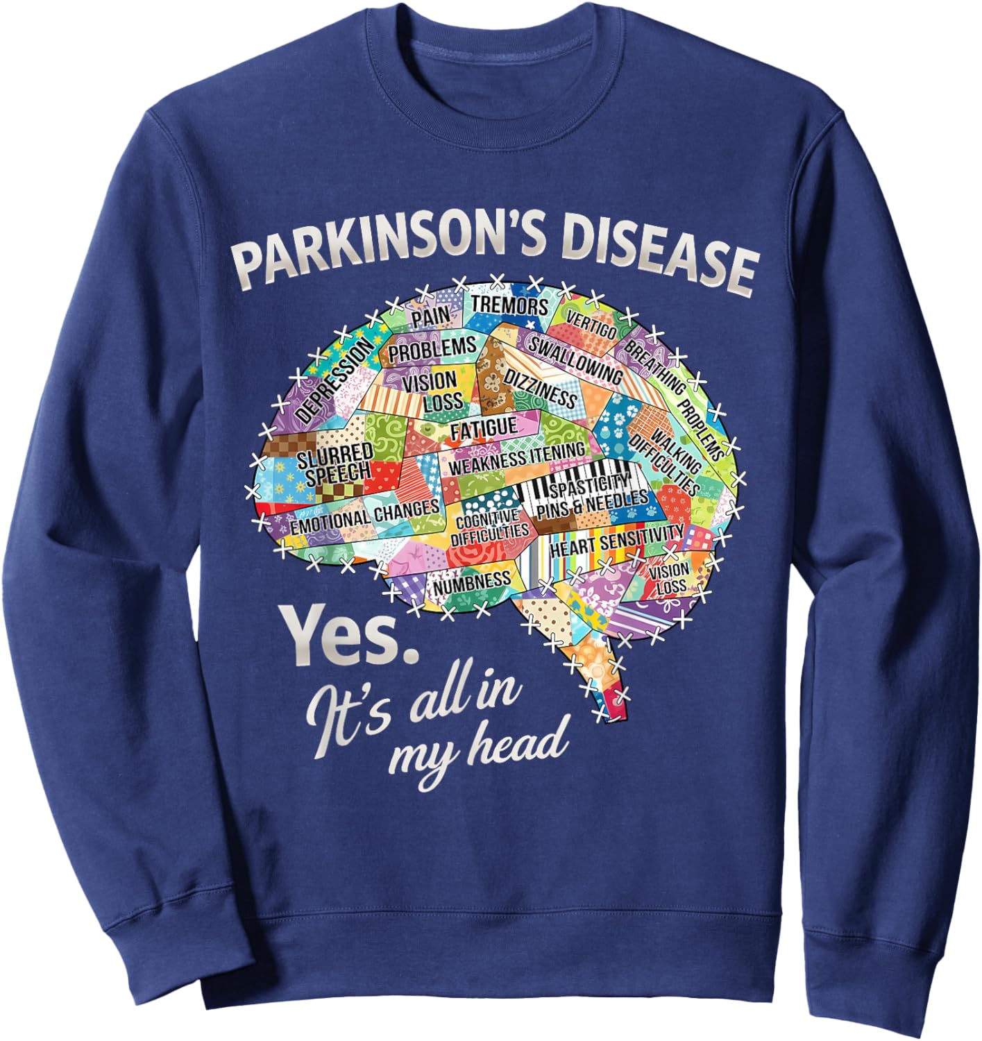 Parkinson's Disease Awareness Brain Yes It's All in My Head Sweatshirt - Sweatshirt | Navy