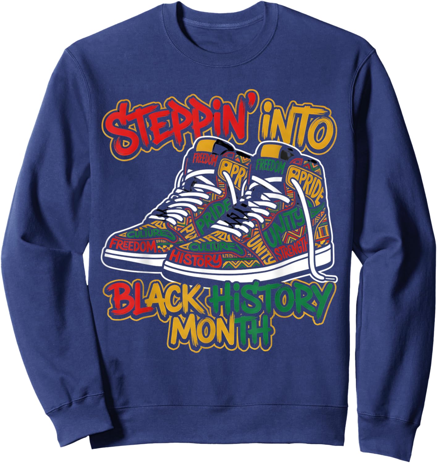 Steppin’ Into Black History Month Shoes Pride Freedom Cultur Sweatshirt - Sweatshirt | Navy