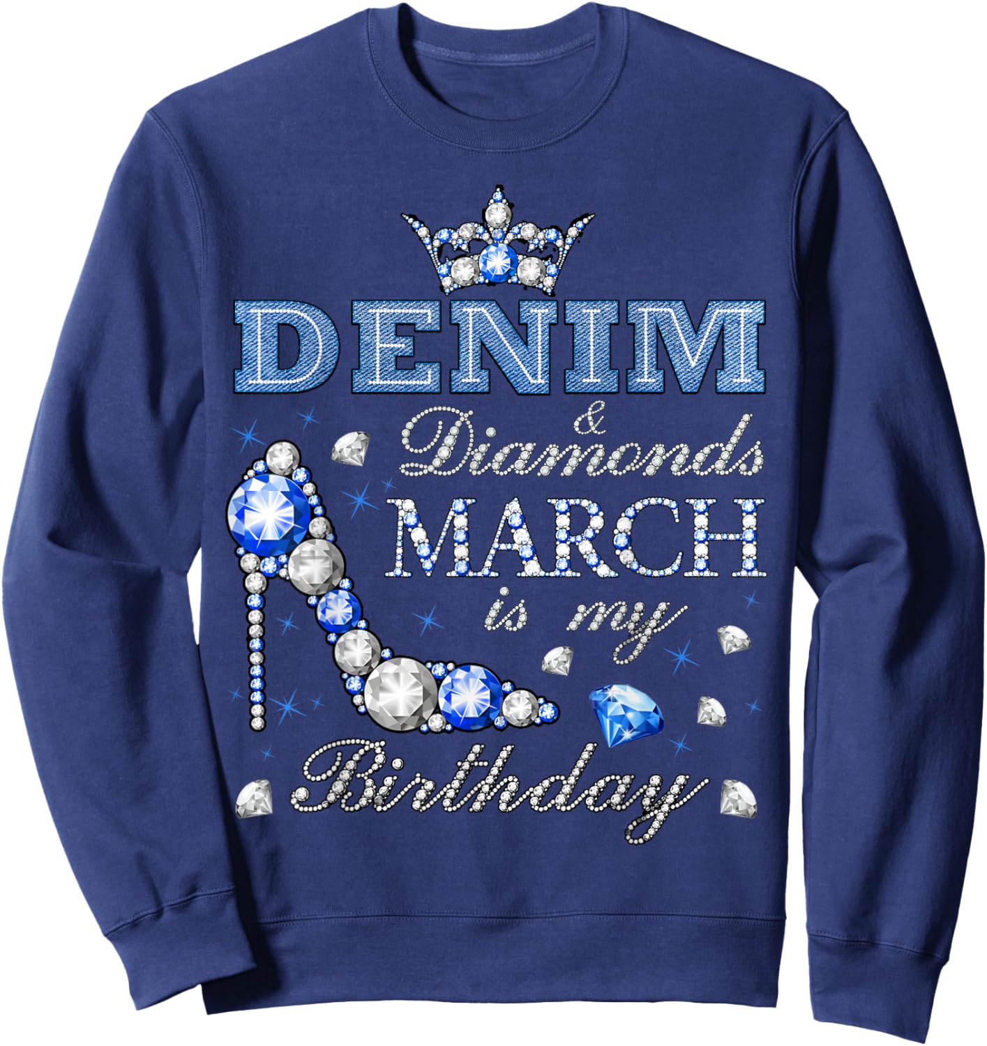 Fabulous Denim & Diamonds March Birthday Queens High Heels Sweatshirt - Sweatshirt | Navy