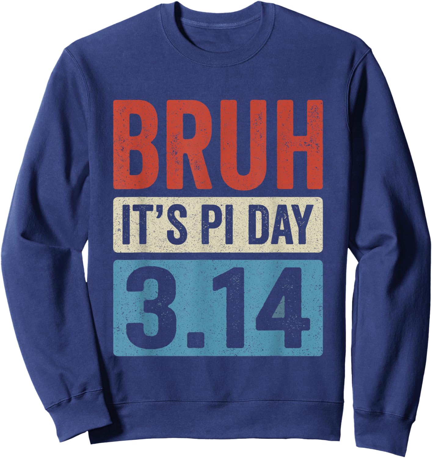 Bruh It's Pi Day 3.14 Funny Pi Day Symbol Math Teachers Kids Sweatshirt - Sweatshirt | Navy