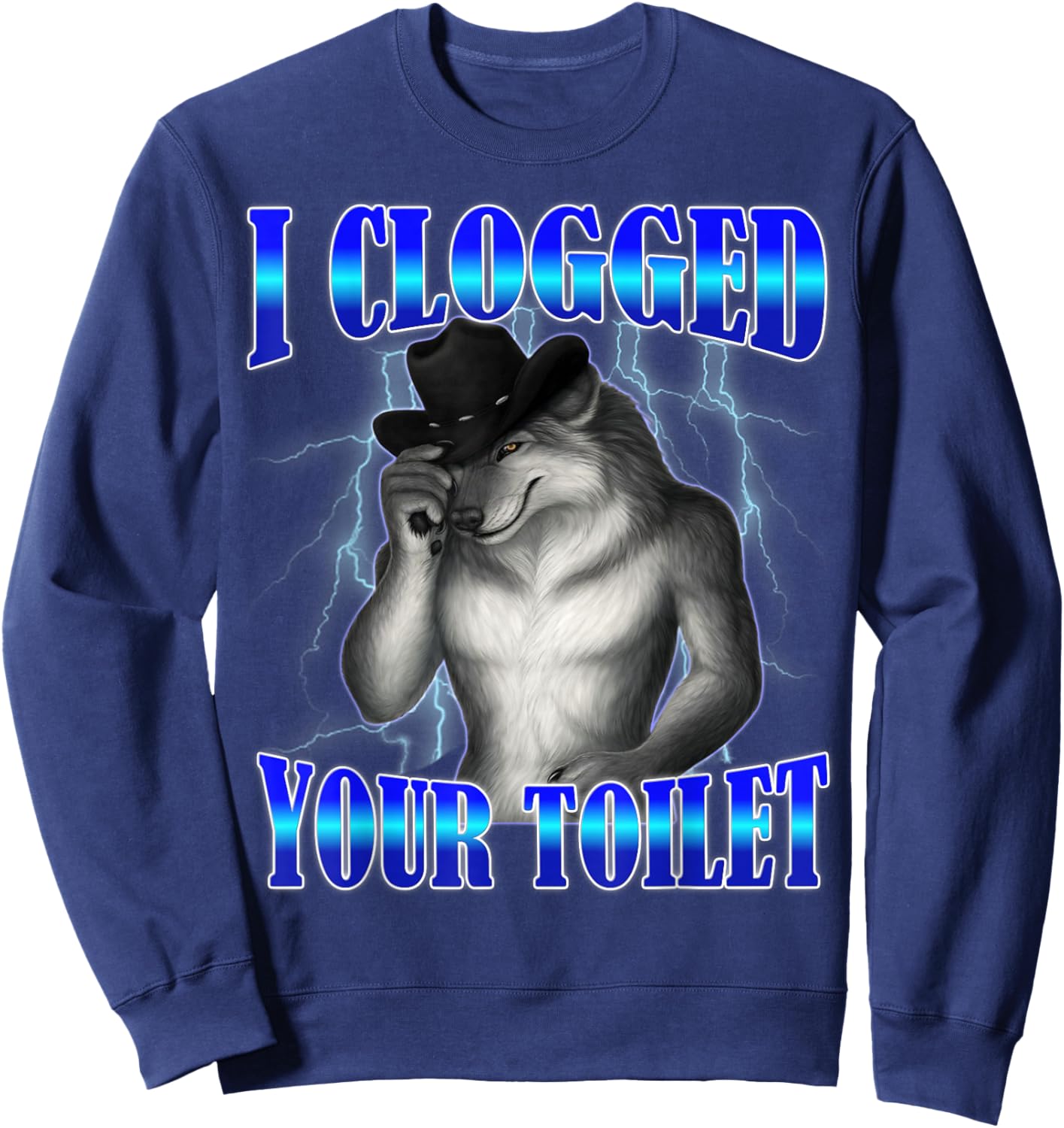 I Clogged Your Toilet Funny Alpha Wolf Meme Brainrot Sweatshirt - Sweatshirt | Navy