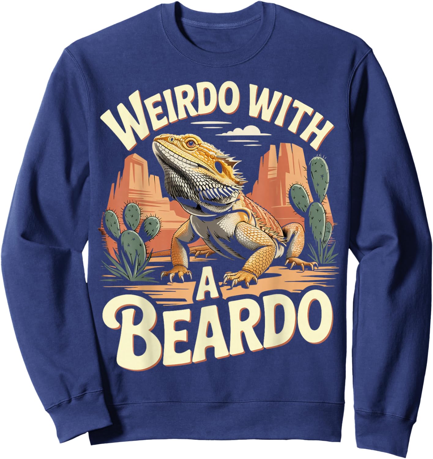 Weirdo with A Beardo Reptile Animal Beardie Bearded Dragon Sweatshirt - Sweatshirt | Navy