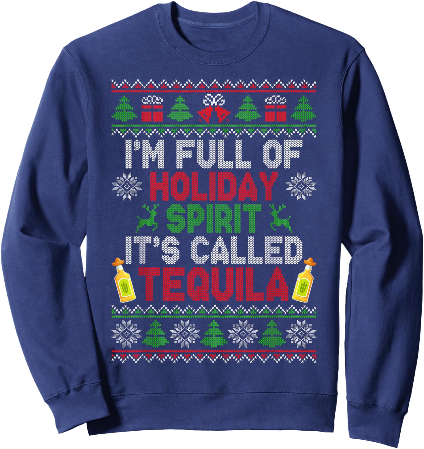 I'm Full of Holiday Spirit Tequila Ugly Christmas Sweater Sweatshirt - Sweatshirt | Navy