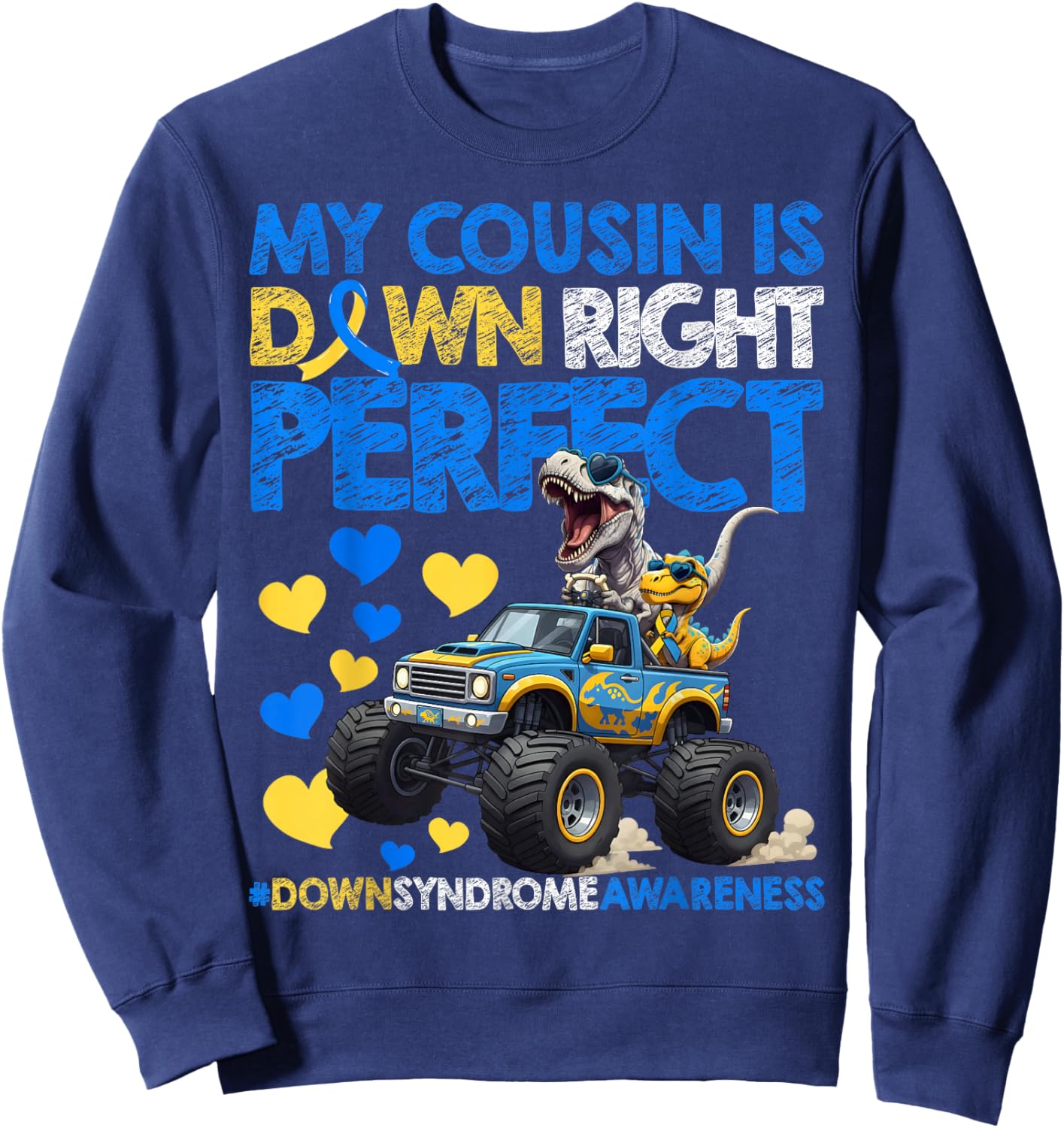 My Cousin is Down Right Perfect Down Syndrome Awareness T21 Sweatshirt - Sweatshirt | Navy