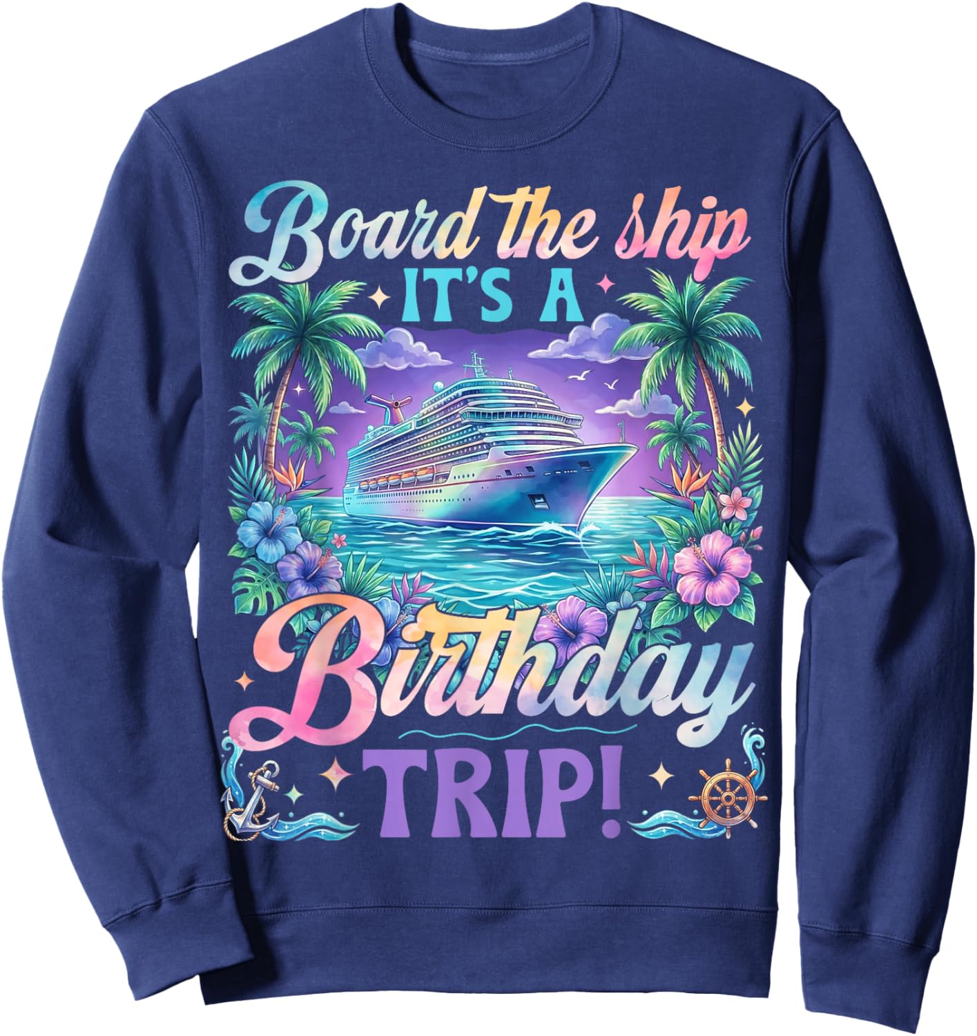 Birthday Cruise 2026 Board The Ship It's Birthday Trip Sweatshirt - Sweatshirt | Navy