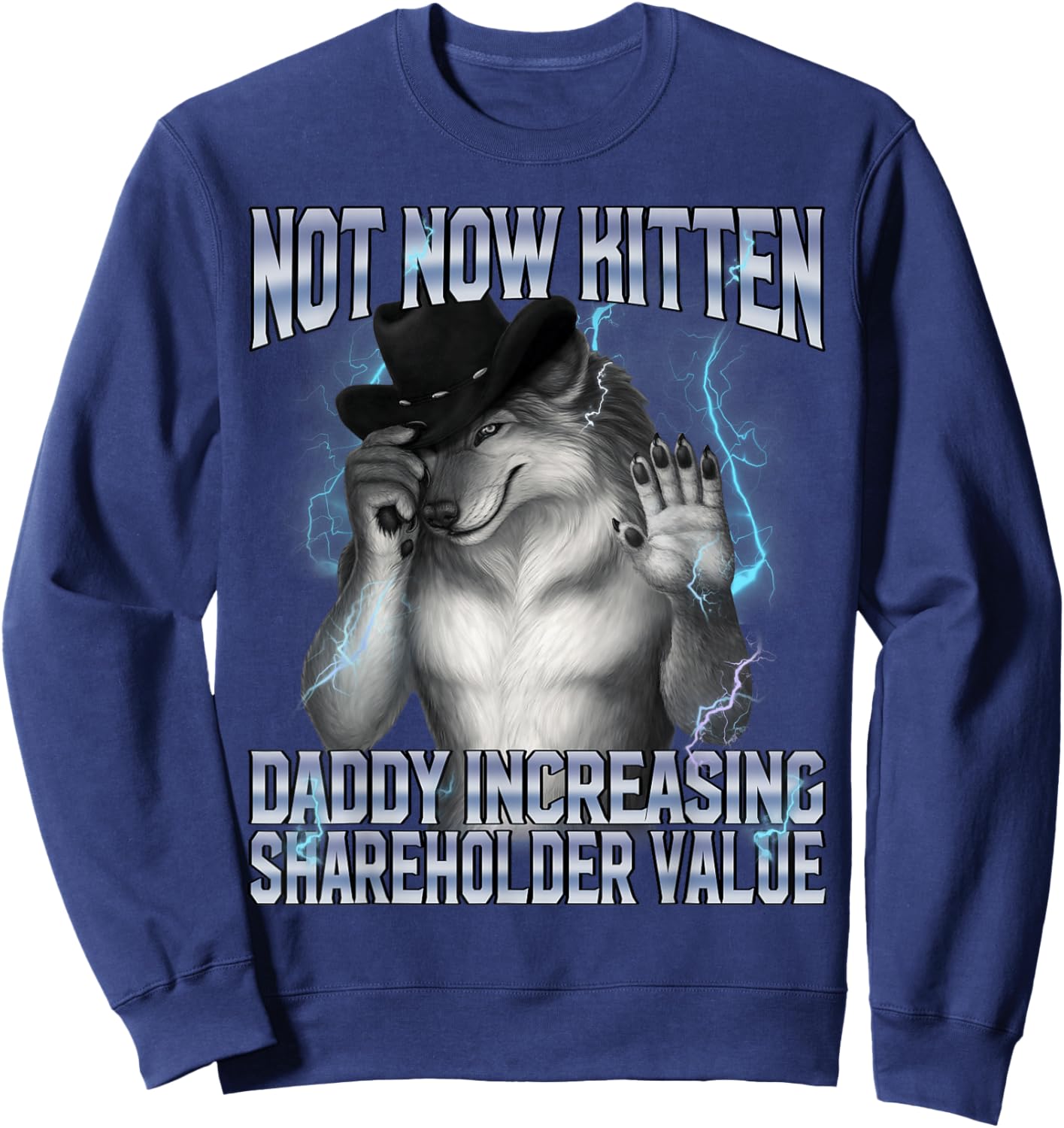 Not Now Kitten Daddy Increasing Shareholder Value Alpha Wolf Sweatshirt - Sweatshirt | Navy