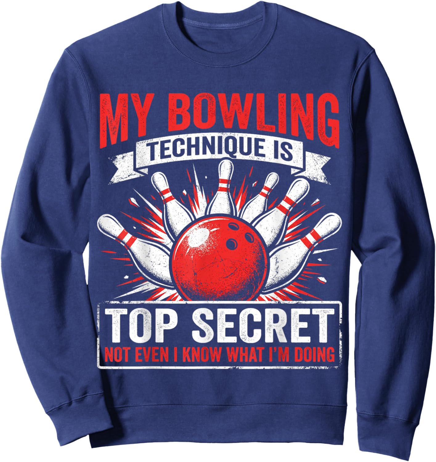 Funny Bowling My Bowling Technique is Top Secret Sweatshirt - Sweatshirt | Navy