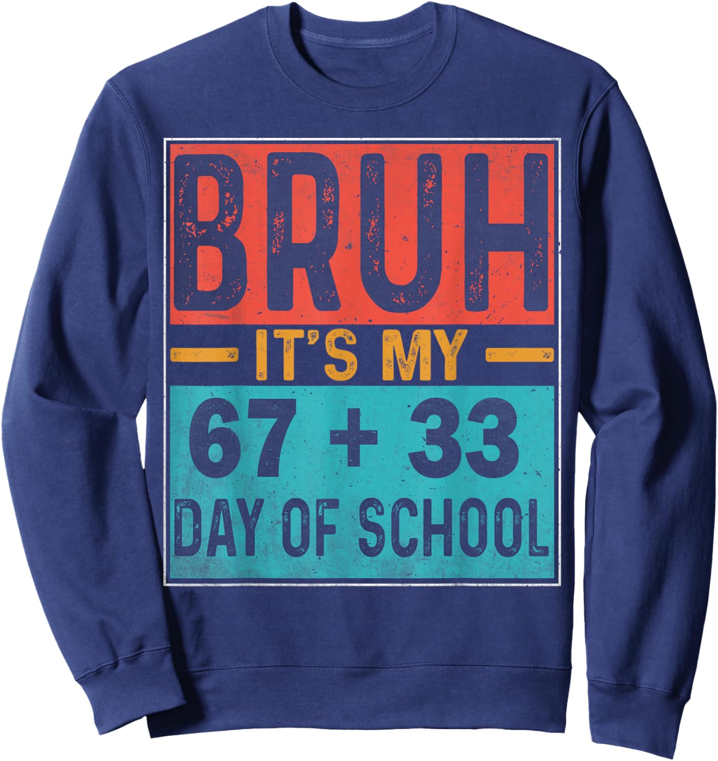 Bruh It's My 67+33 Days of School Teacher Student Six Seven Sweatshirt - Sweatshirt | Navy