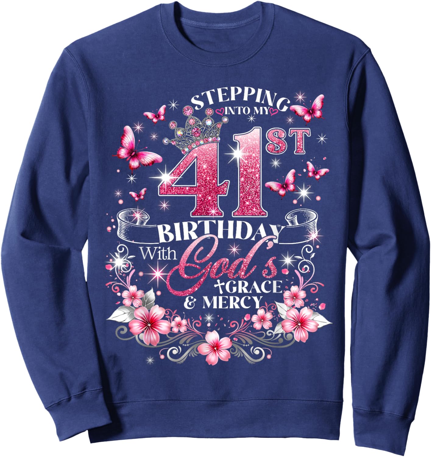 Stepping Into My 41st Birthday with Grace & Faith Sweatshirt - Sweatshirt | Navy