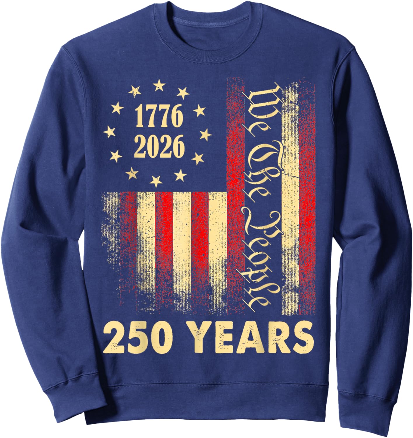250 Years 1776 2026 250th Birthday 4th of July American Flag Sweatshirt - Sweatshirt | Navy