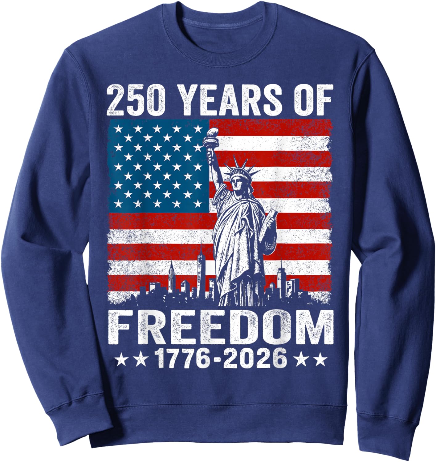 250 Years of Freedom 1776 2026 American Flag 250th Birthday Sweatshirt - Sweatshirt | Navy