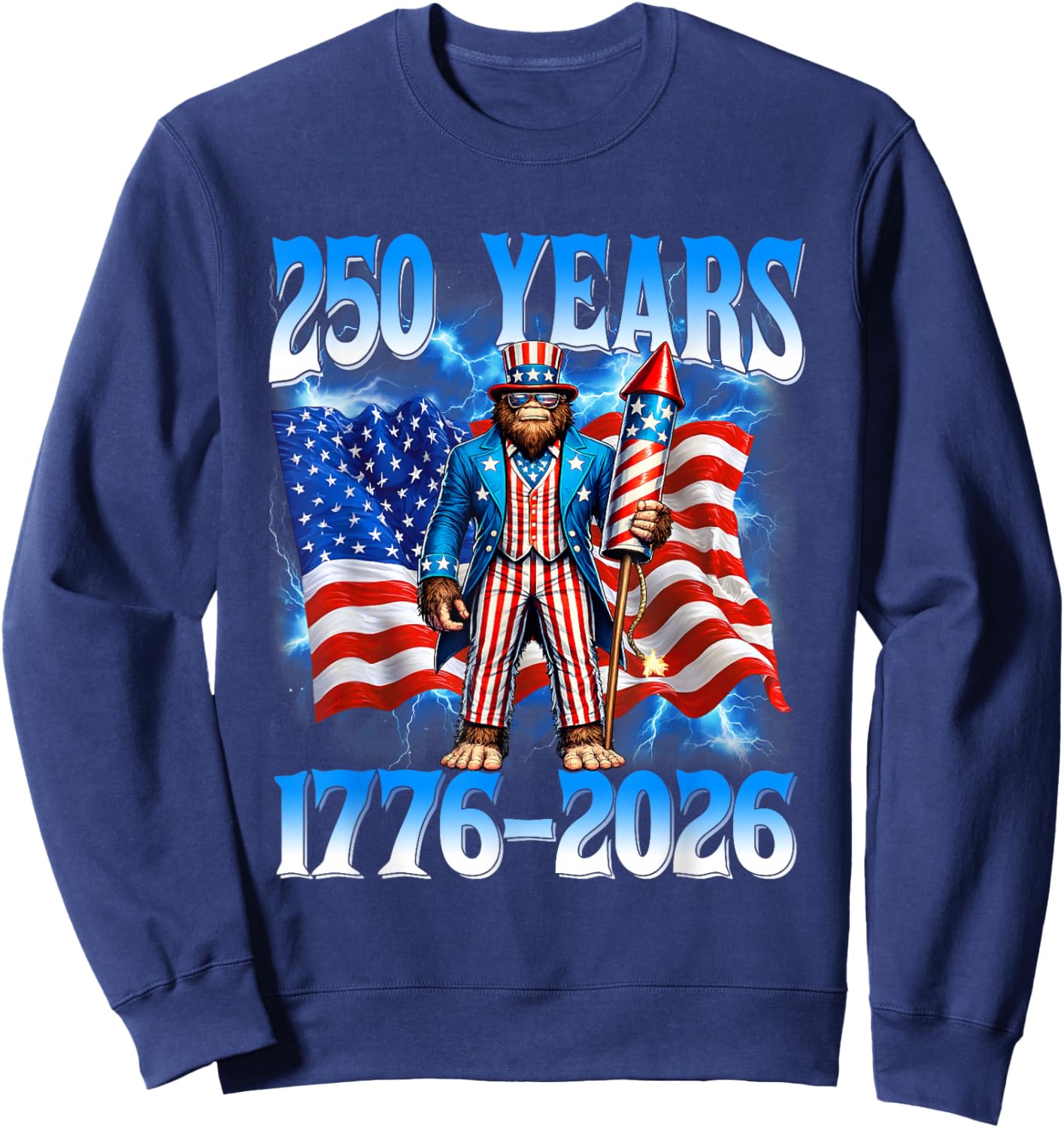 250 Years 1776 2026 250th Bigfoot American Flag 4th of July Sweatshirt - Sweatshirt | Navy