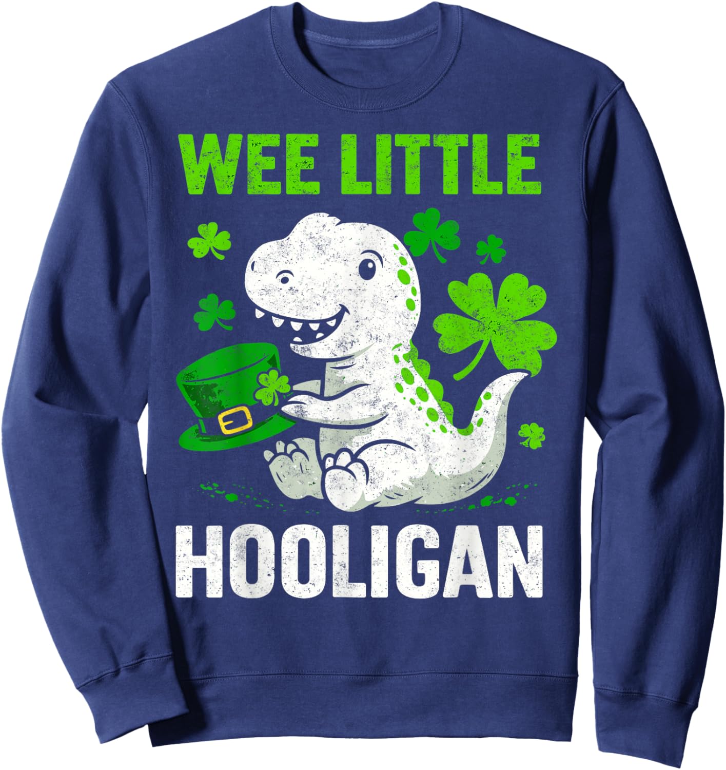 Funny St.Patrick's Day T-Rex Dinosaur Wee Little Hooligan Sweatshirt - Sweatshirt | Navy