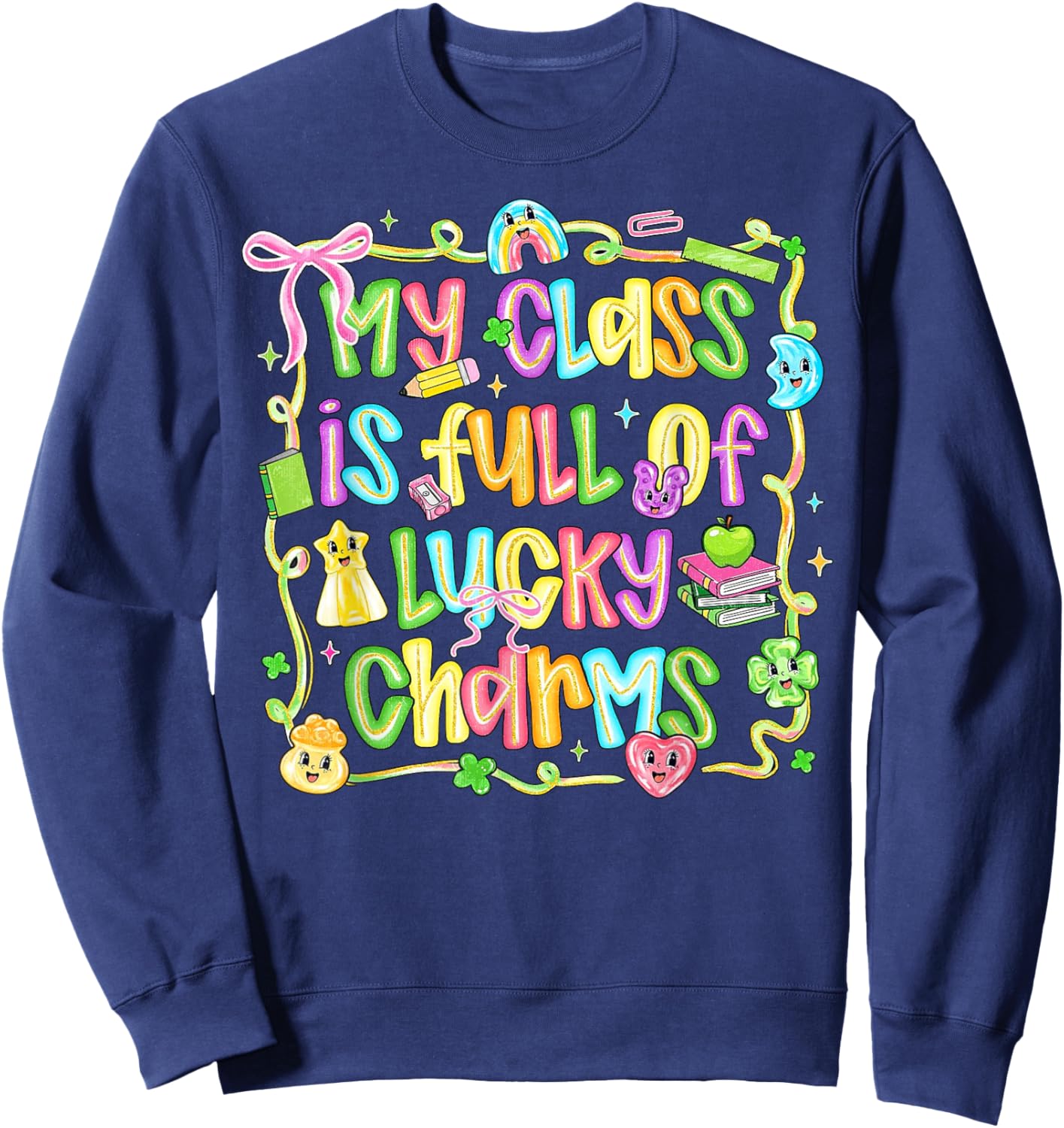 My Class is Full of Lucky Charms Design Shamrock Teacher Sweatshirt - Sweatshirt | Navy
