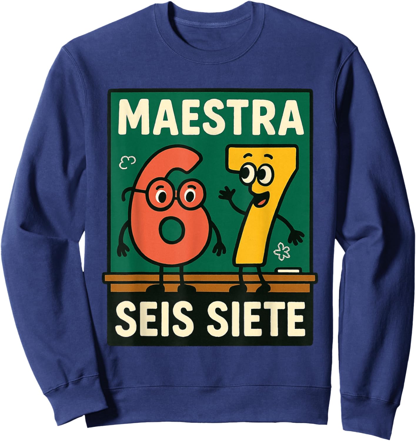 Teacher Brainrot Joke 6-7 Six Seven Maestra SEIS Siete Sweatshirt - Sweatshirt | Navy