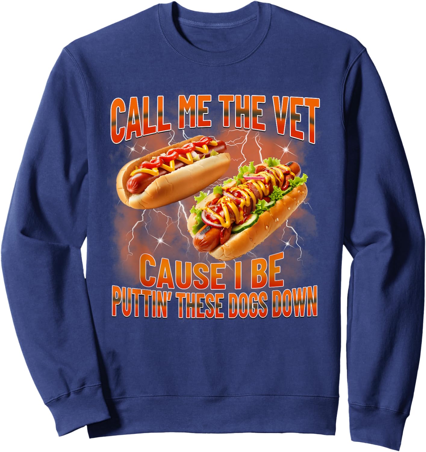 Call Me The Vet Cause I Be Puttin' These Dogs Down Hotdog Sweatshirt - Sweatshirt | Navy