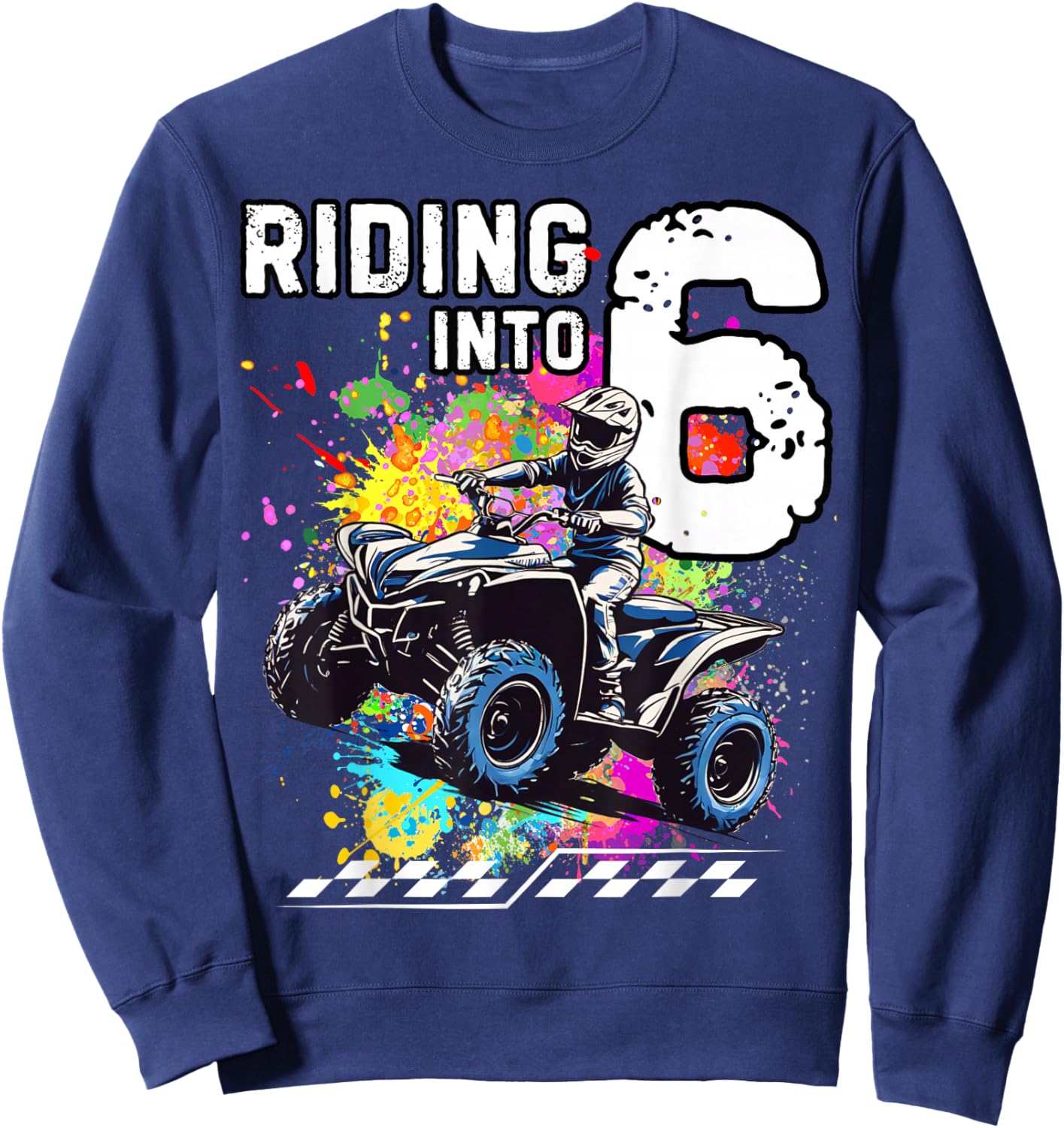 Riding Into 6 Year Old ATV Birthday Sweatshirt - Sweatshirt | Navy