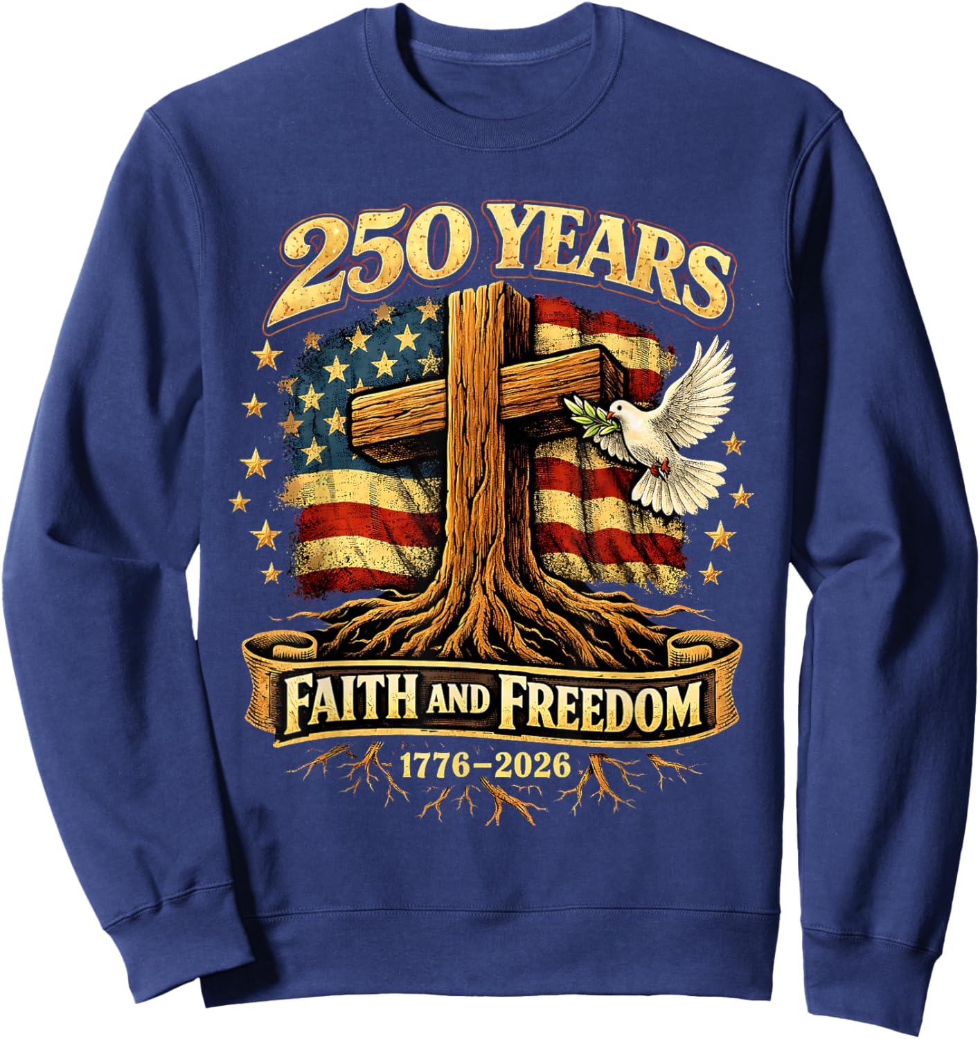 250 Years Faith and Freedom 1776-2026 USA Christian Cross Sweatshirt - Sweatshirt | Navy