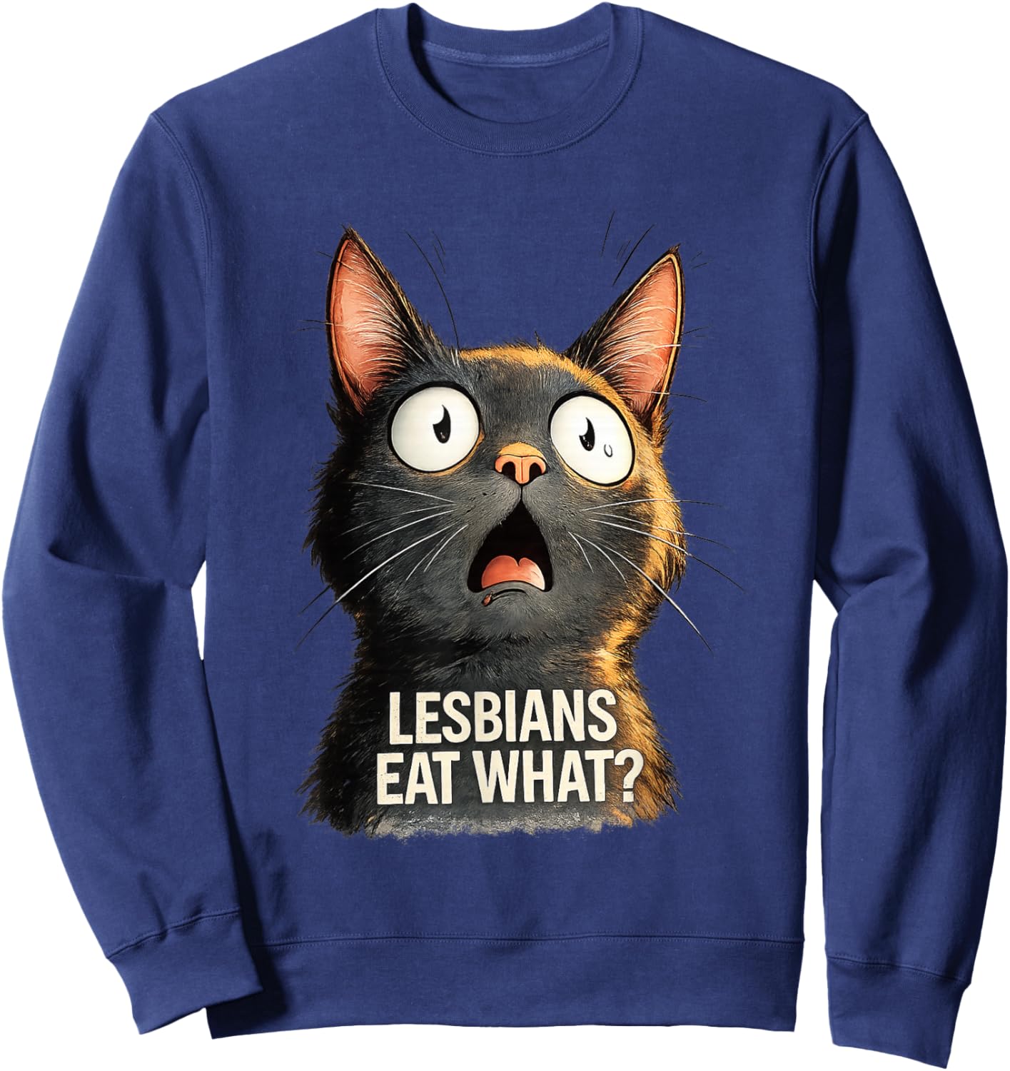 Shocked Cat Funny Lesbian Joke Art Sweatshirt - Sweatshirt | Navy