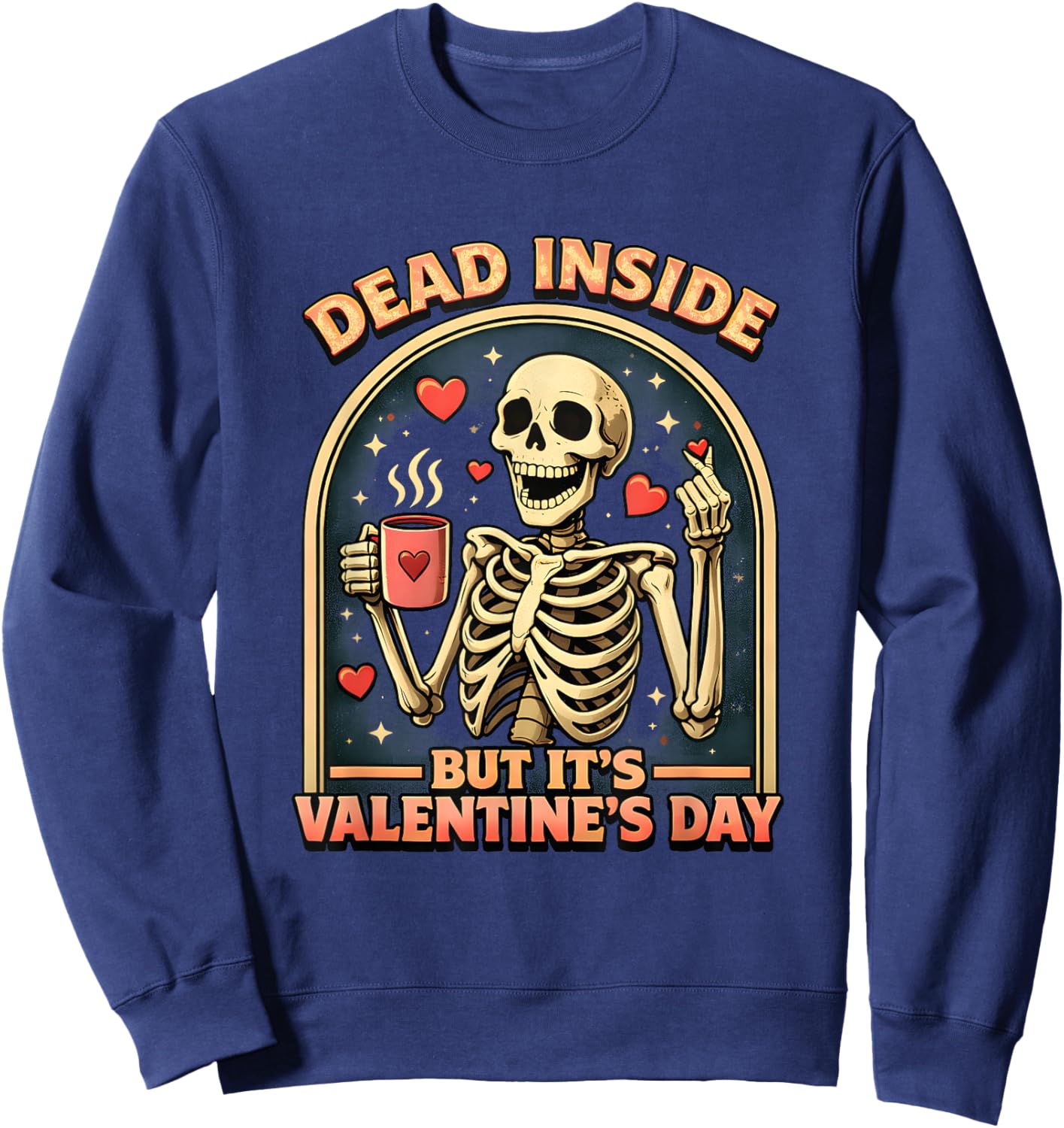 Dead Inside But It’s Valentine’s Day Sarcastic Skeleton Sweatshirt - Sweatshirt | Navy