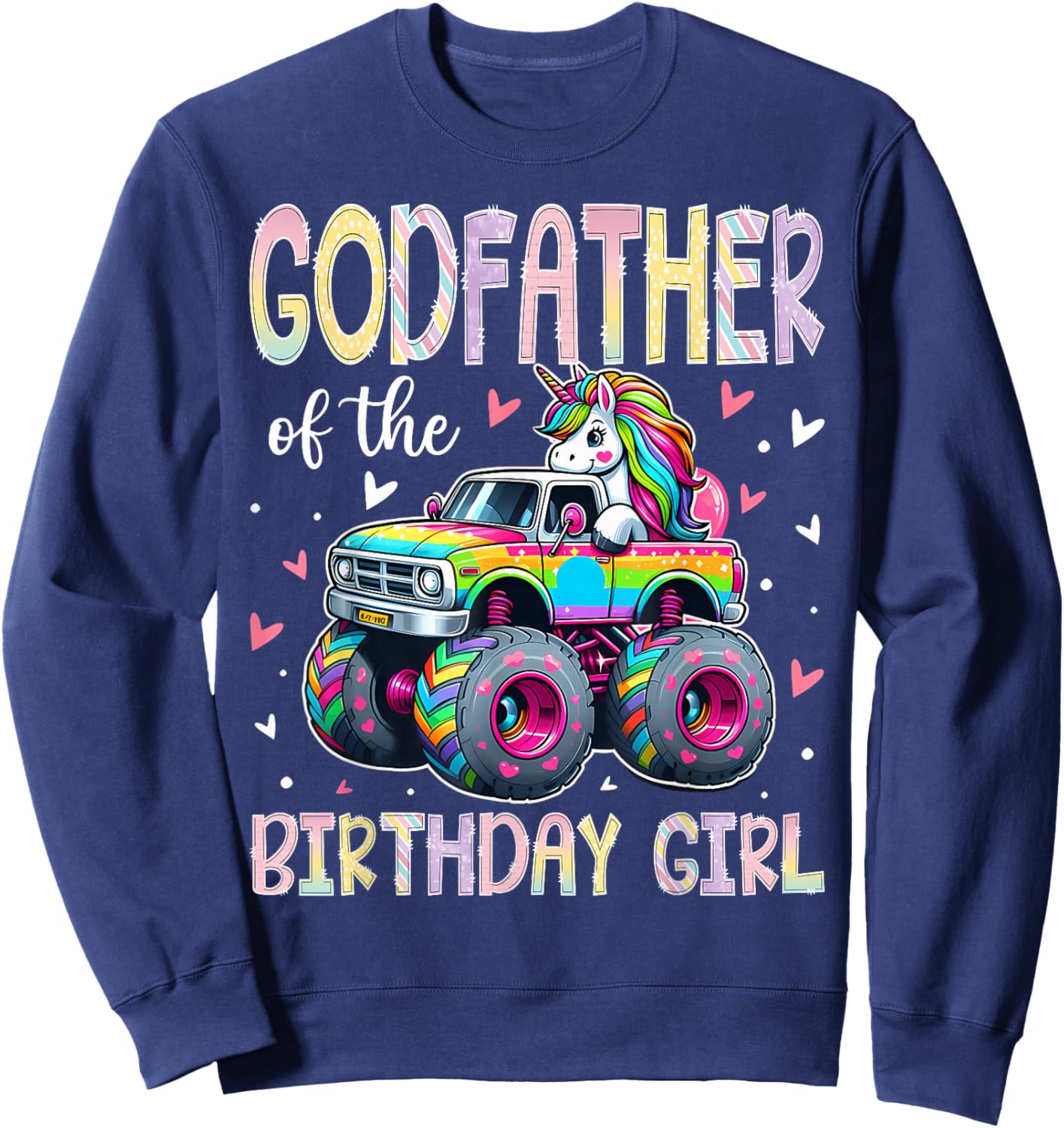 Godfather of The Birthday Girl Unicorn Riding Monster Truck Sweatshirt - Sweatshirt | Navy